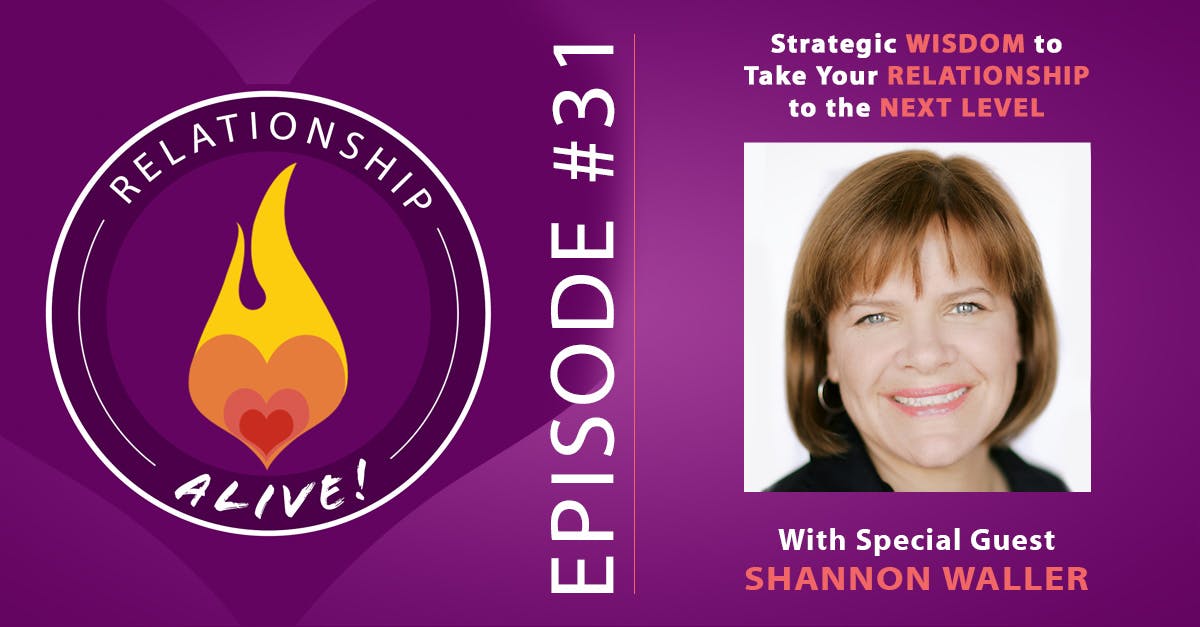 31: Strategic Wisdom to Take Your Relationship to the Next Level with Shannon Waller