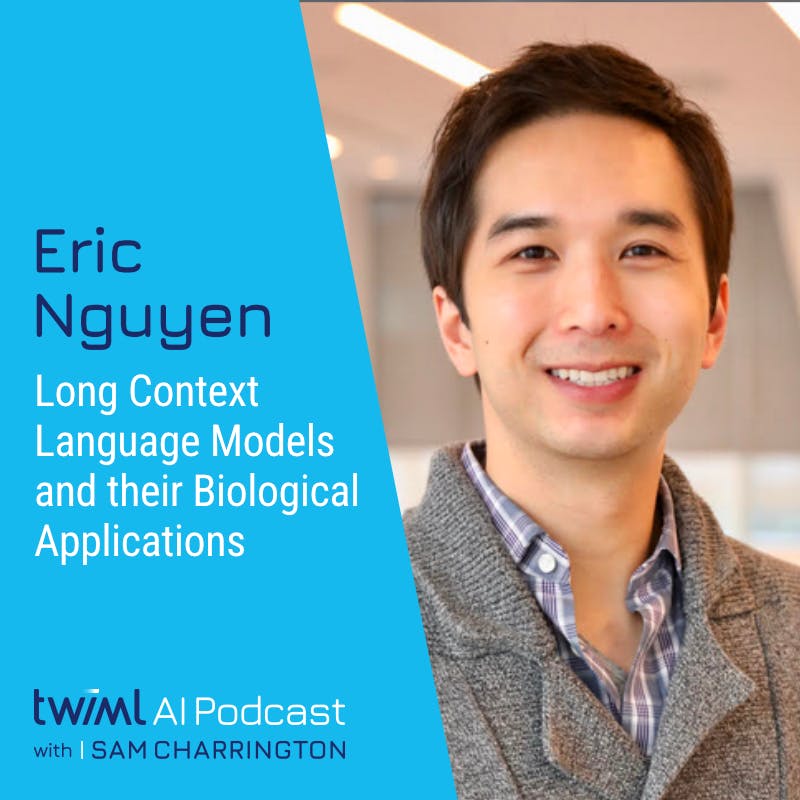 Long Context Language Models and their Biological Applications with Eric Nguyen - #690