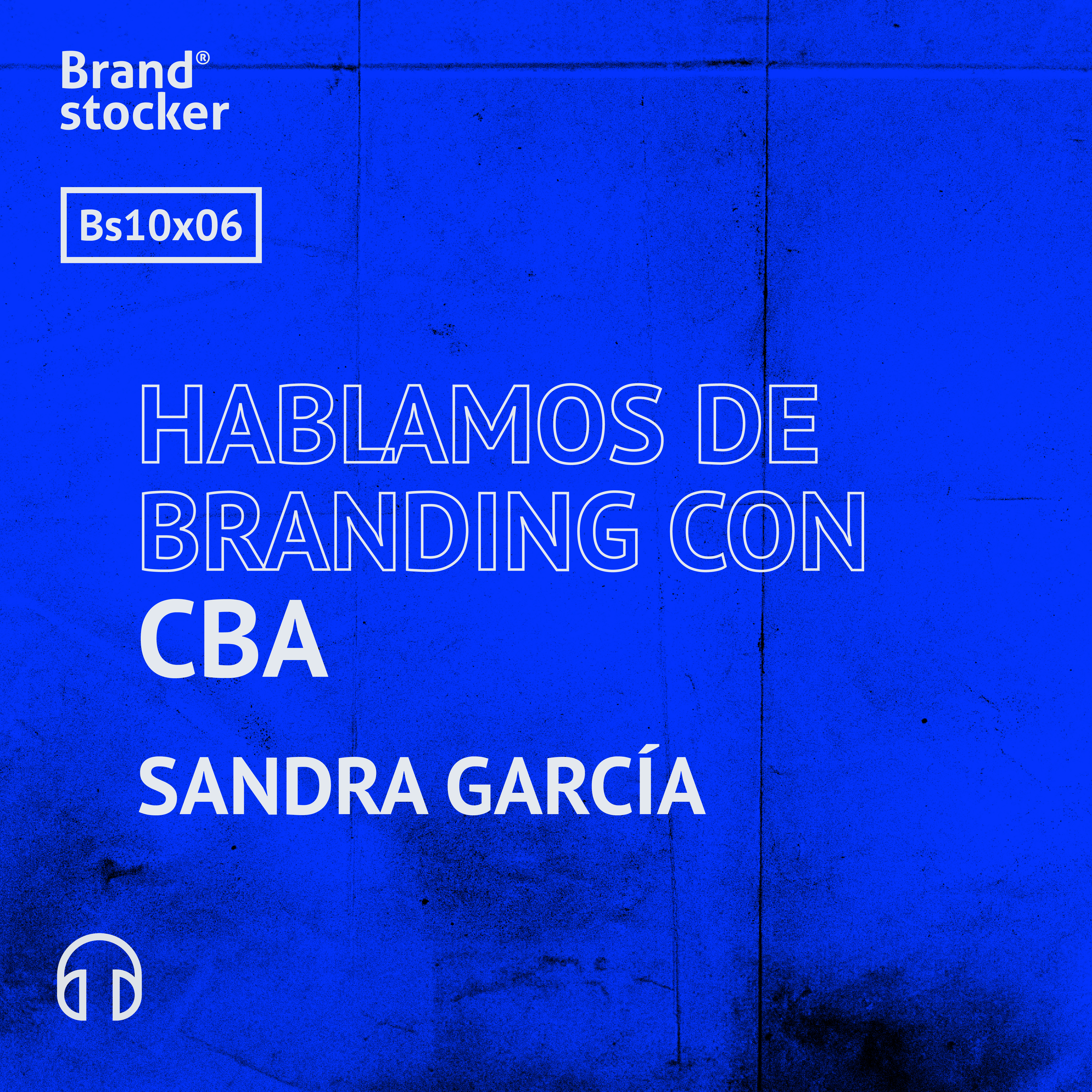 Bs 10x06 - Hablamos de branding con CBA