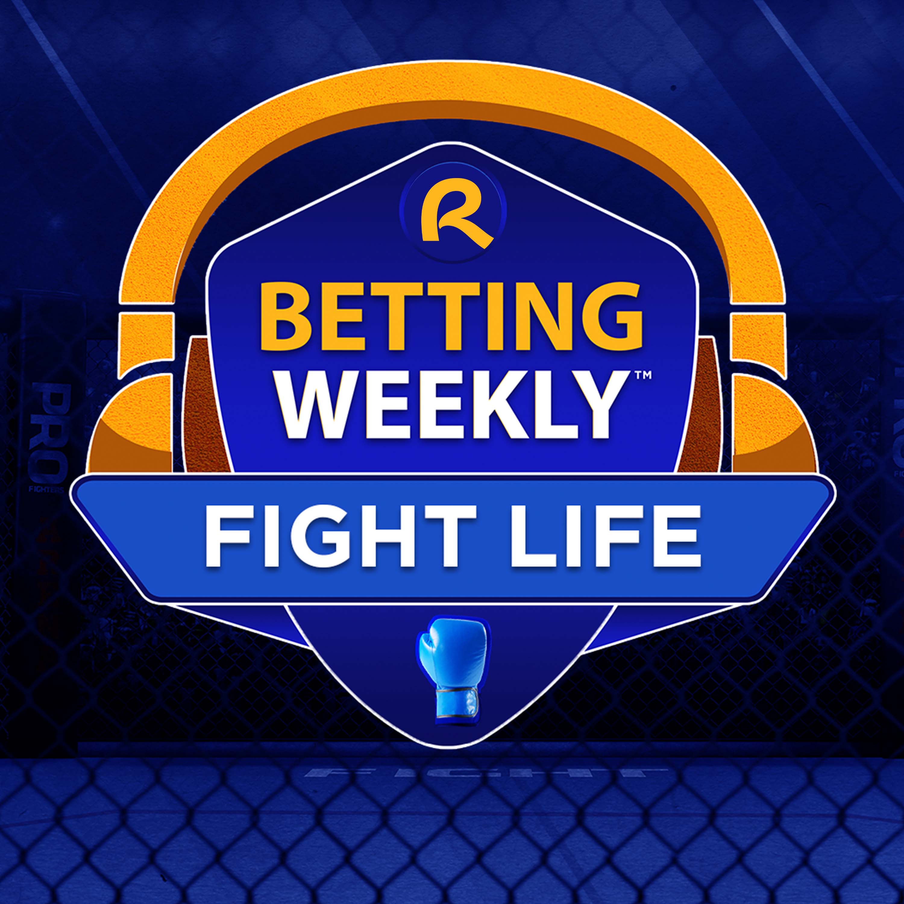 Betting Weekly: Fight Life