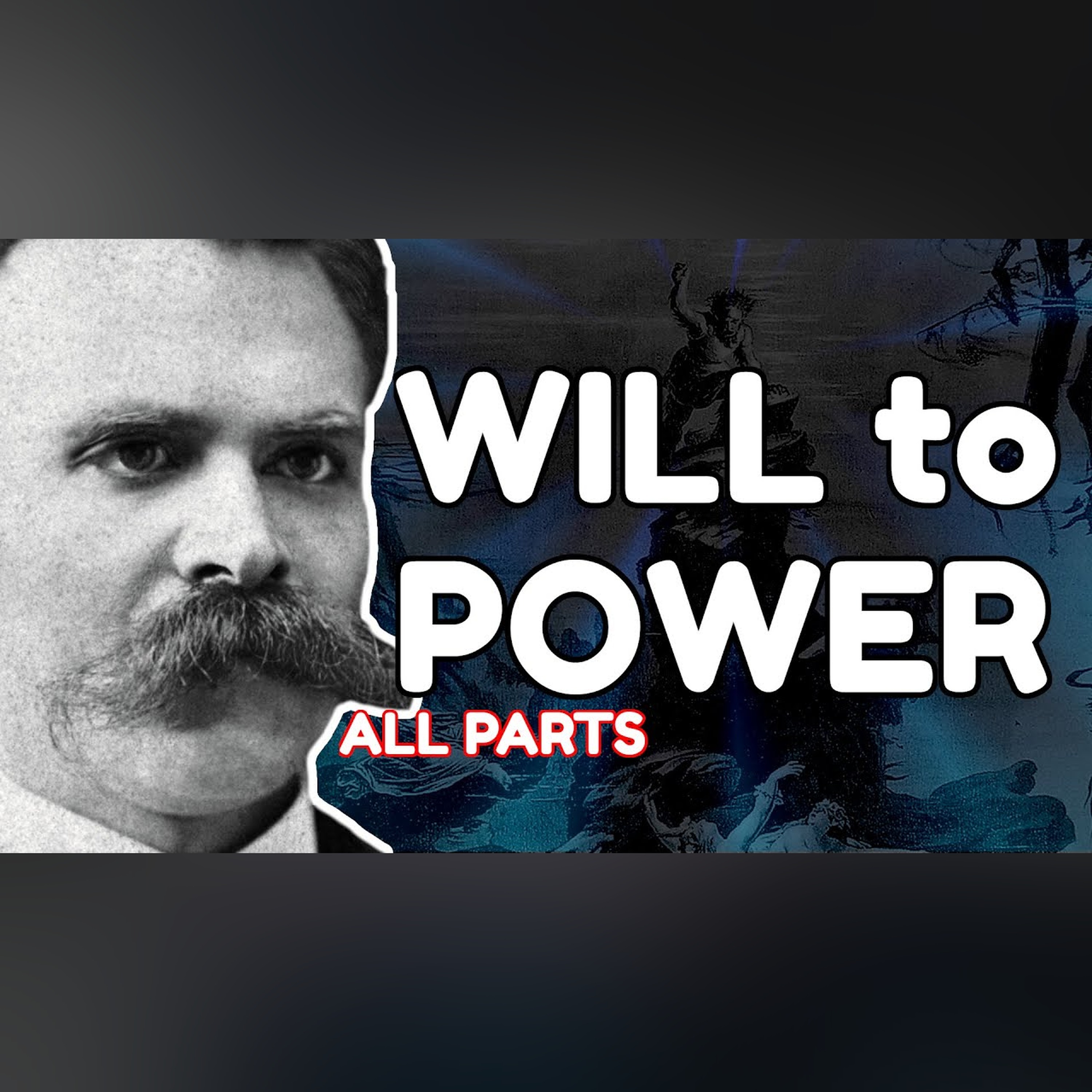 NIETZSCHE: Will to Power Explained (all parts)