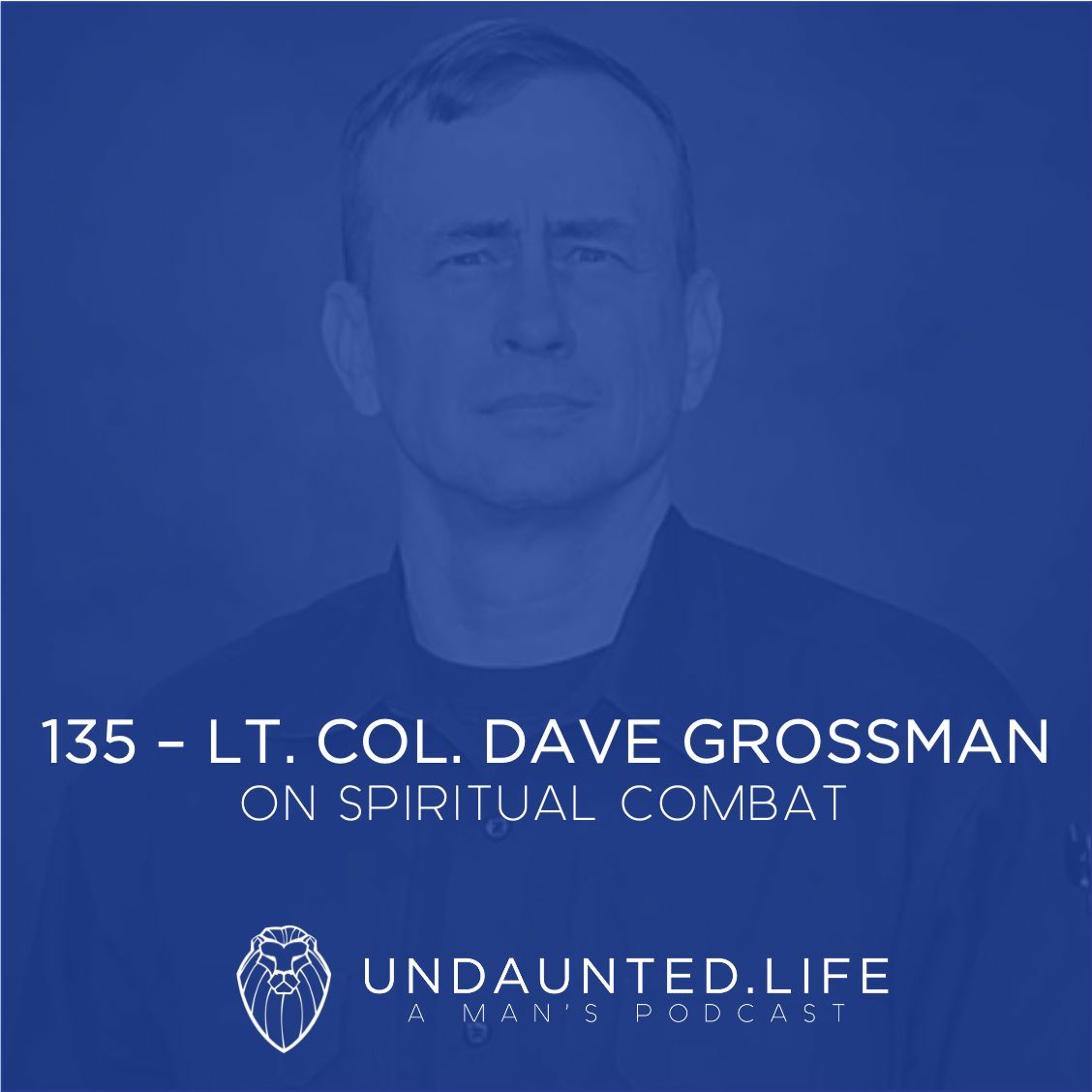 135 – LT. COL. DAVE GROSSMAN | On Spiritual Combat