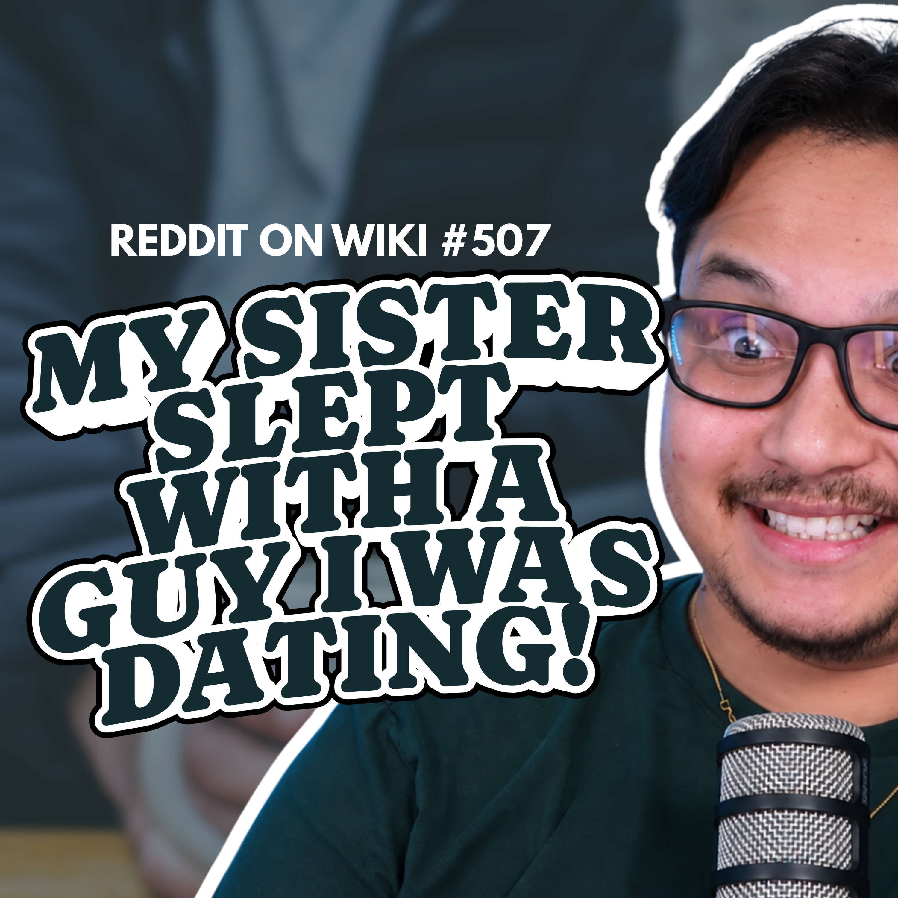 #507: My Sister SLEPT With A Guy I Was DATING! | Reading Reddit Stories