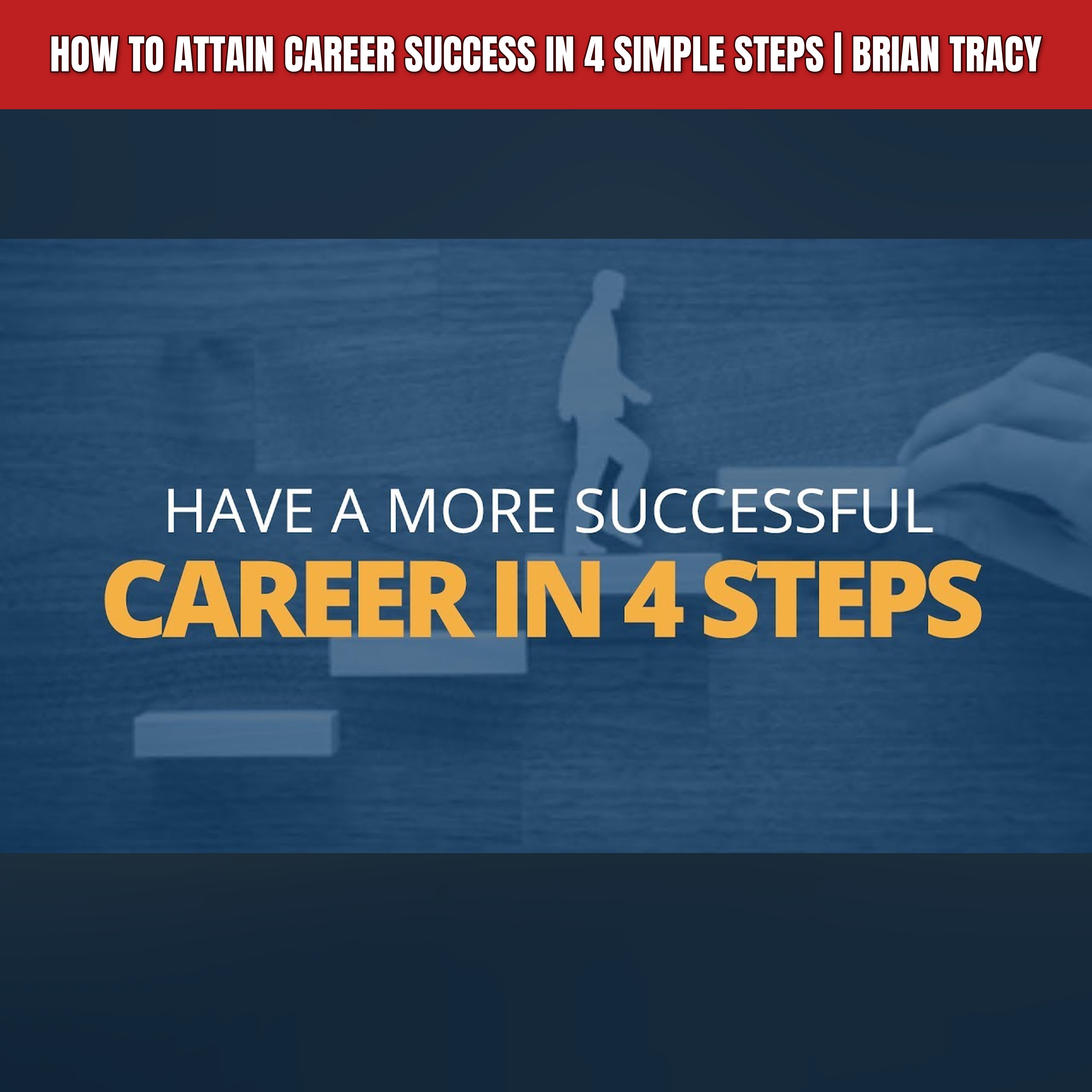 How to Attain Career Success in 4 Simple Steps | Brian Tracy episode artwork