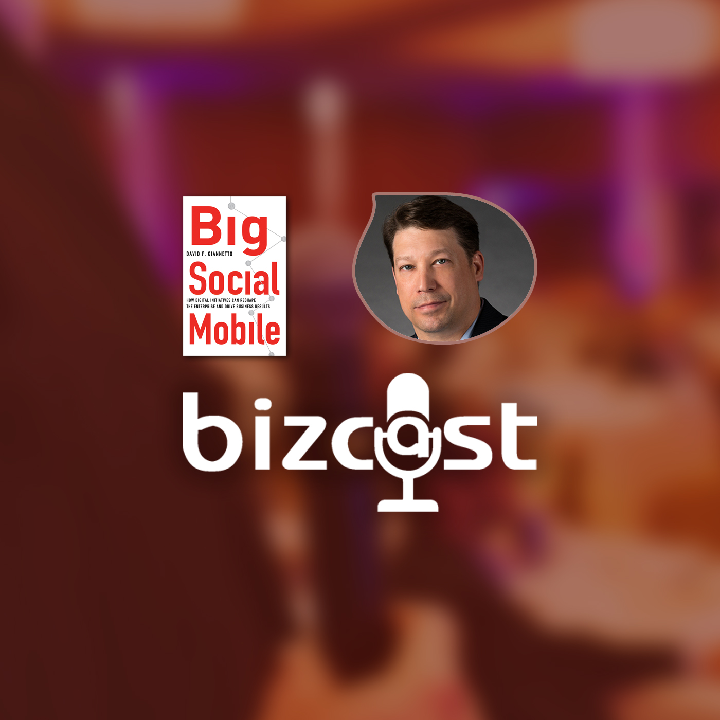 Bizcast :: David Giannetto, Author of Big Social Mobile episode artwork