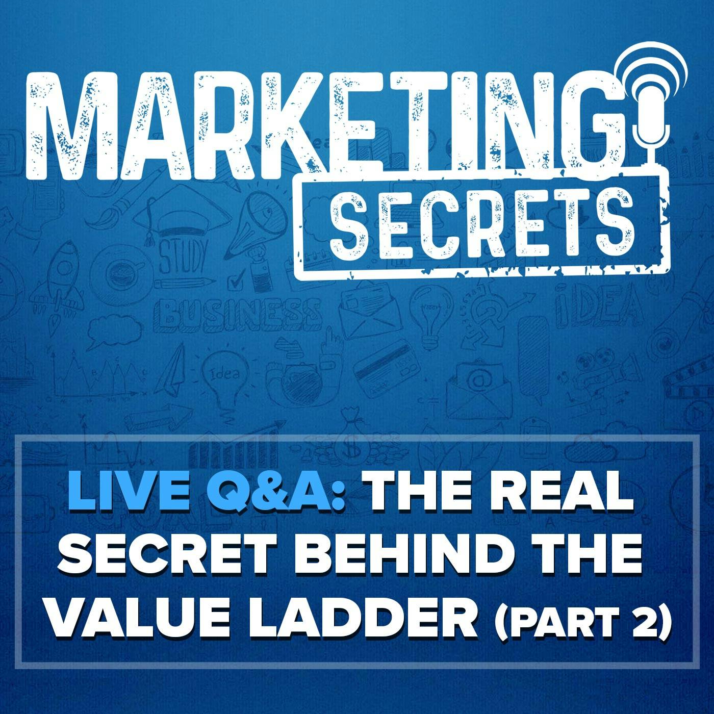 LIVE Q&A: The Real Secret Behind The Value Ladder (Part 2)
