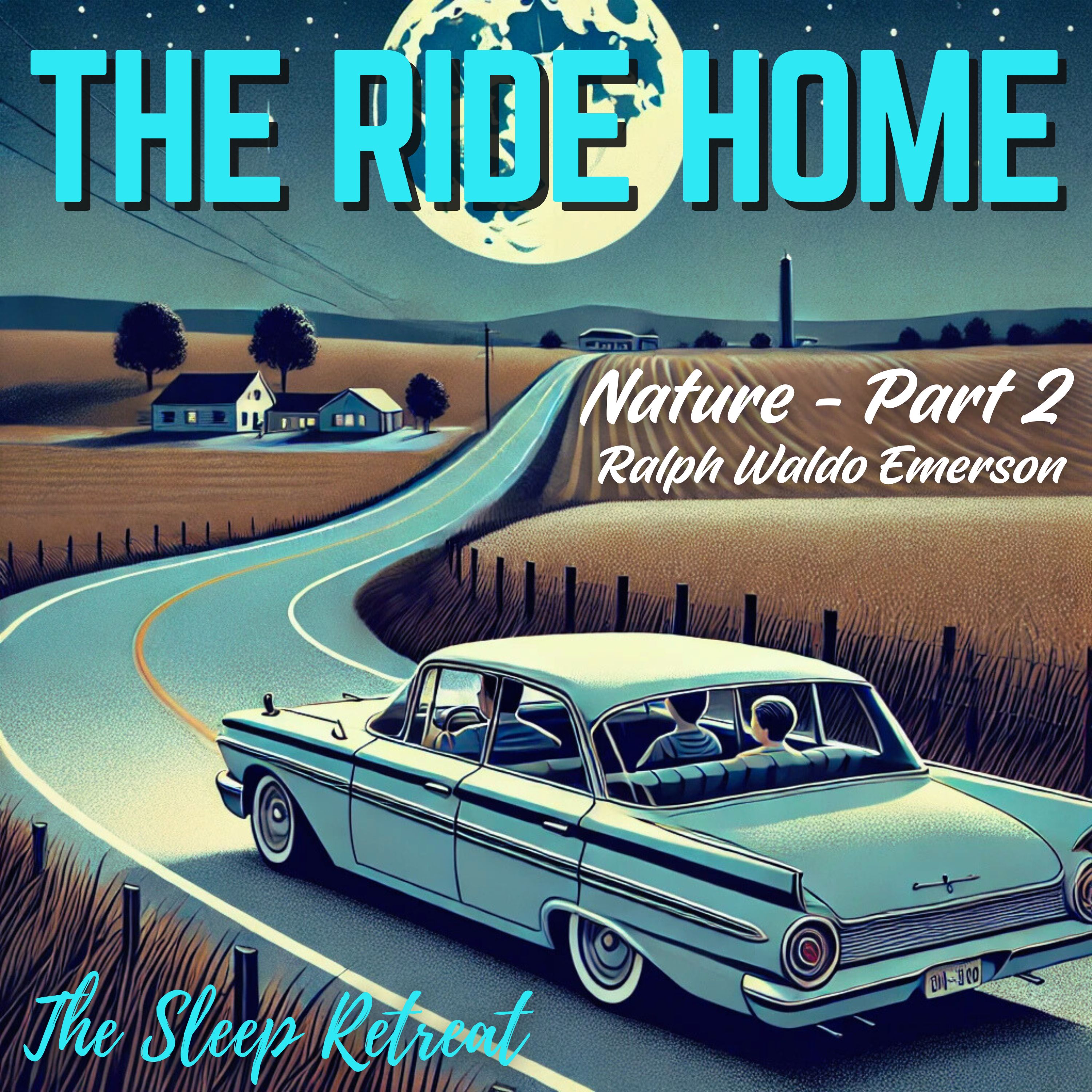 The Ride Home: Ralph Waldo Emerson Sleep Story – Nature (Chapters 5–8)