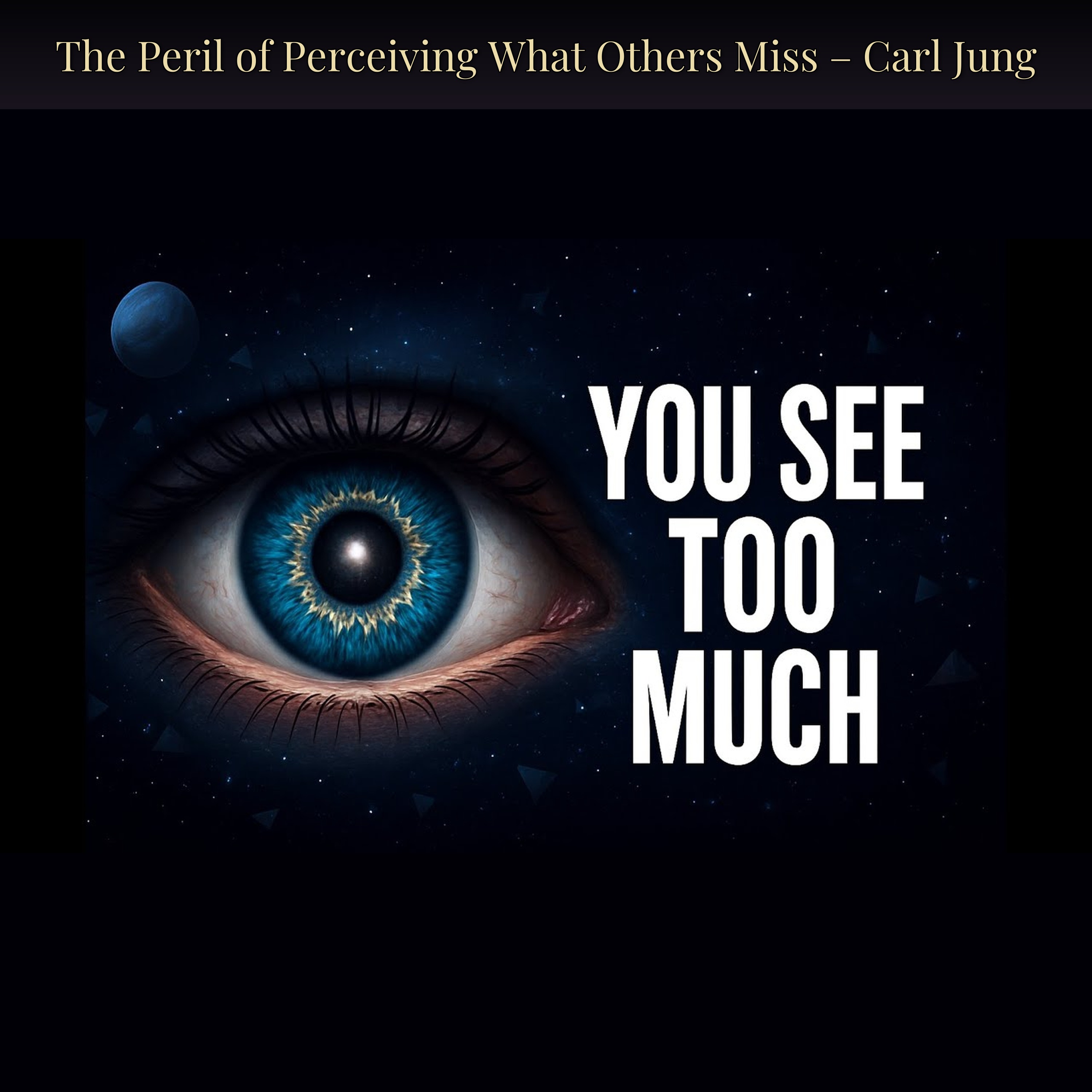 The Peril of Perceiving What Others Miss – Carl Jung