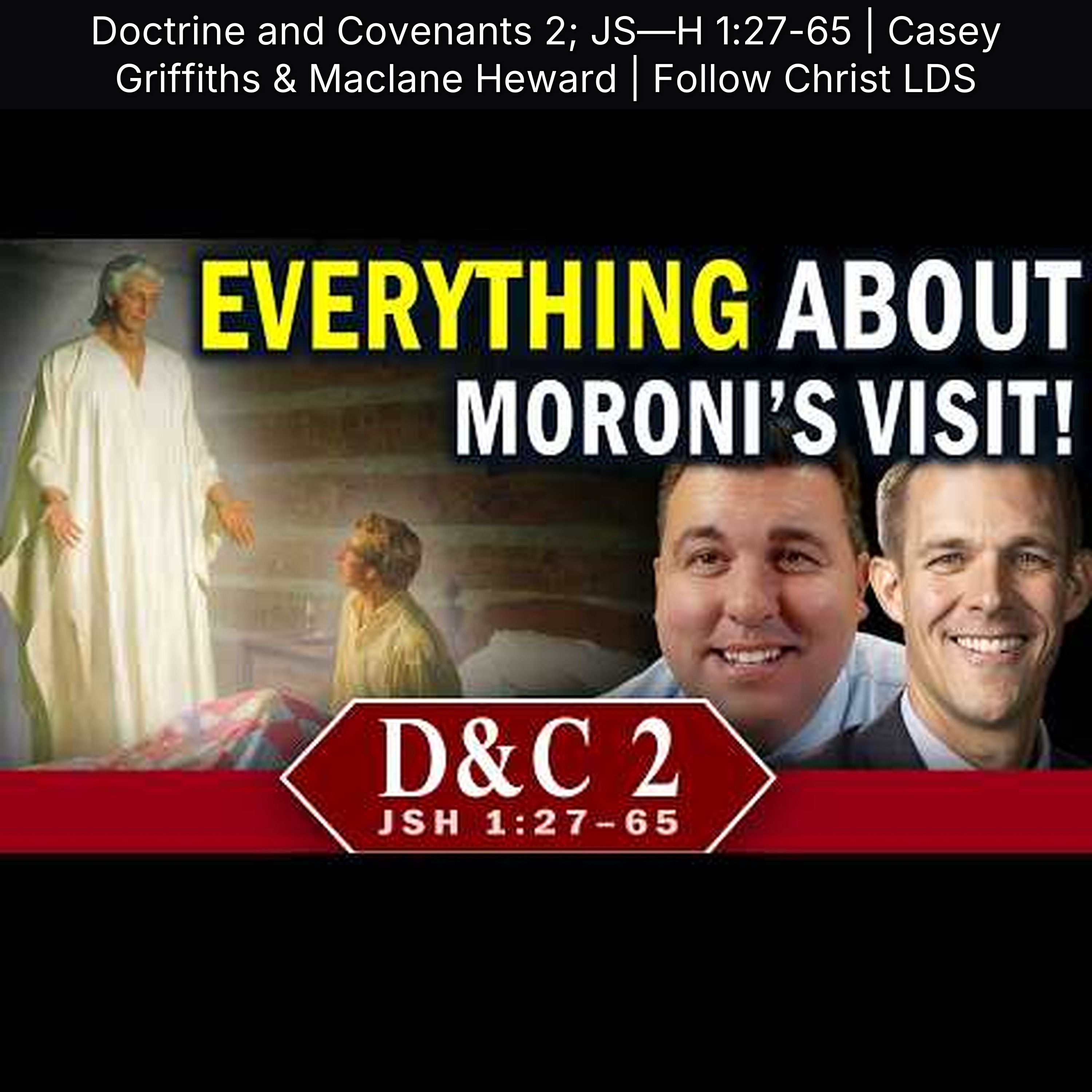 Doctrine and Covenants 2; JS—H 1:27-65 | Casey Griffiths & Maclane Heward | Follow Christ LDS episode artwork