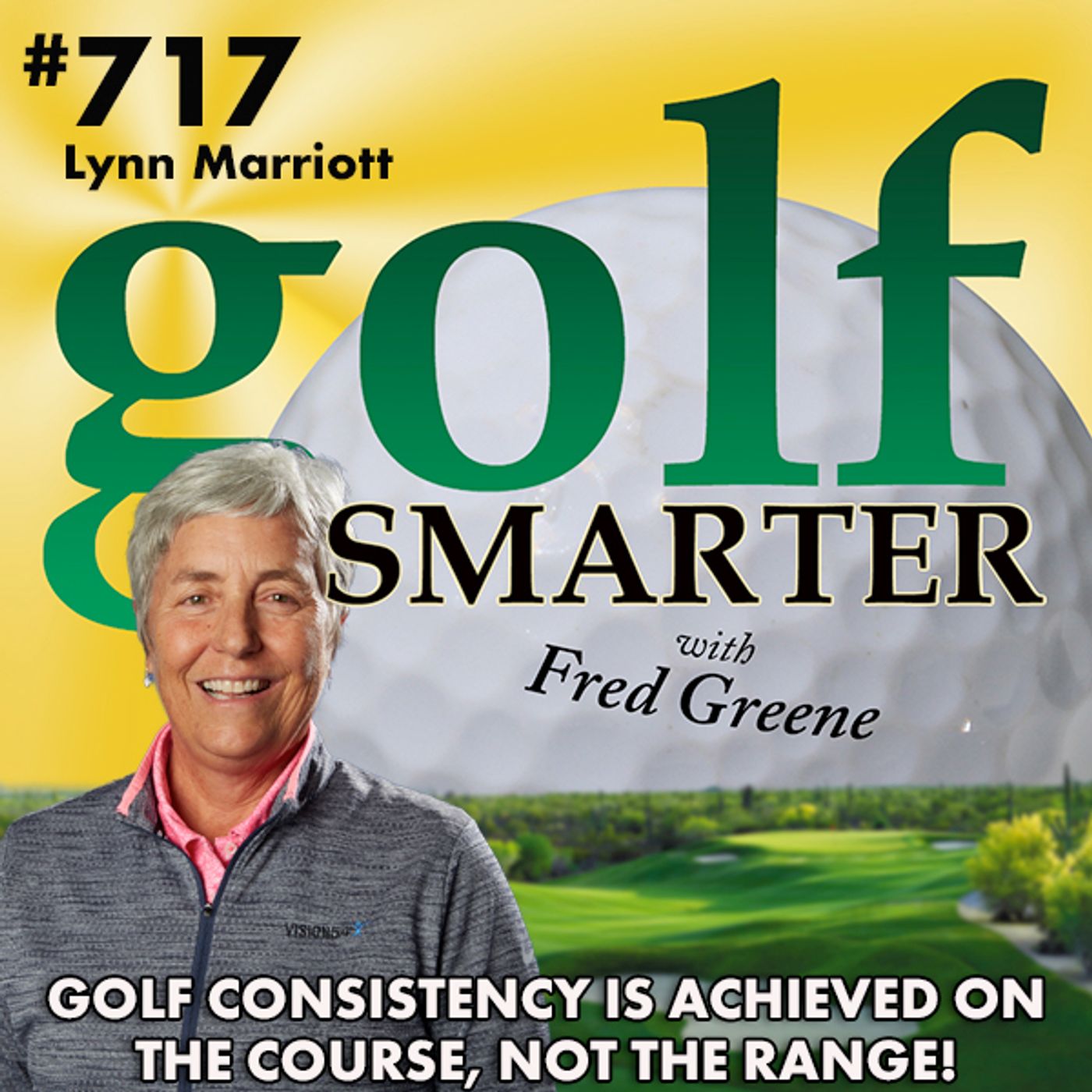 Golf Consistency is Achieved on the Course, Not the Range! Featuring Lynn Marriott of Vision54 episode artwork