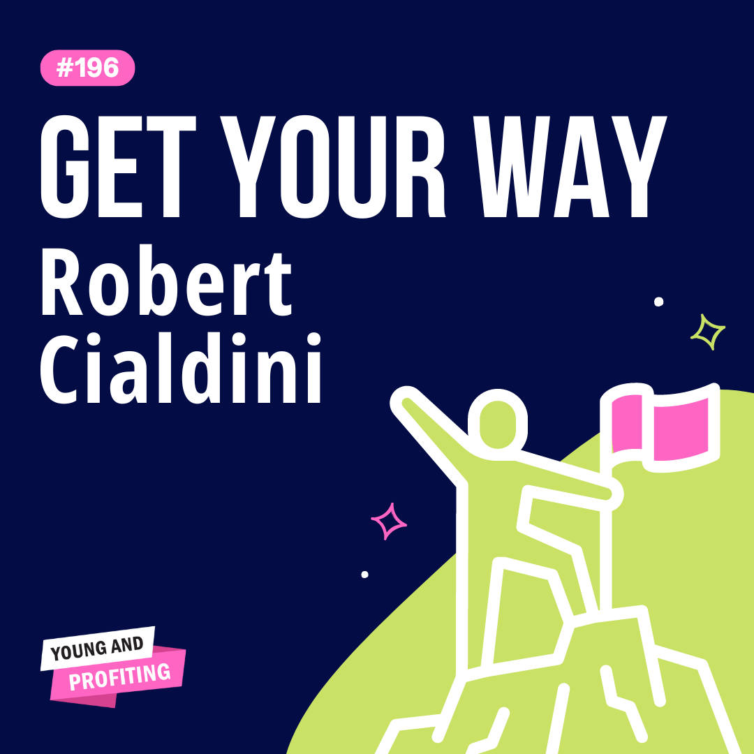 YAPClassic: Robert Cialdini, The Godfather of Influence and Persuasion Reveals All | Human Behavior