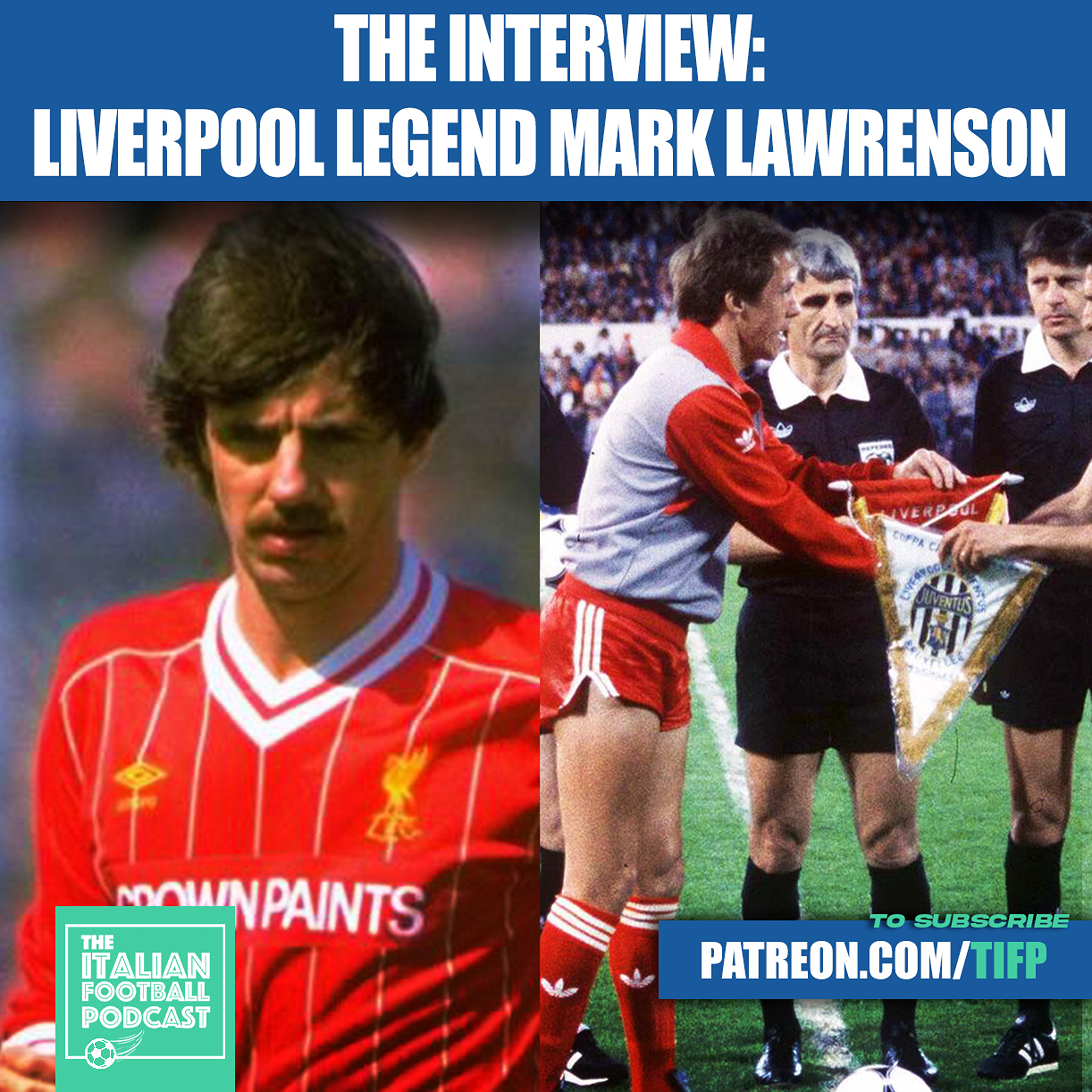 Liverpool Legend Mark Lawrenson On Heysel Disaster, Roma European Cup Final Glory, Federico Chiesa & Much More (Ep. 462)