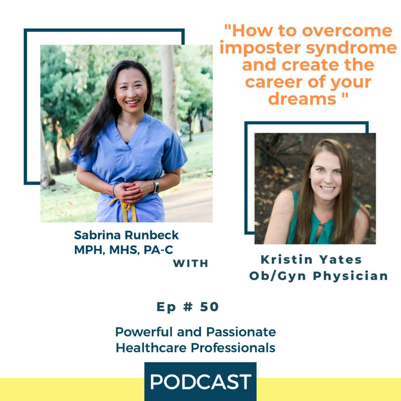 Ep 50 – How to Overcome Imposter Syndrome and Create the Career of Your Dreams with Kristin Yates