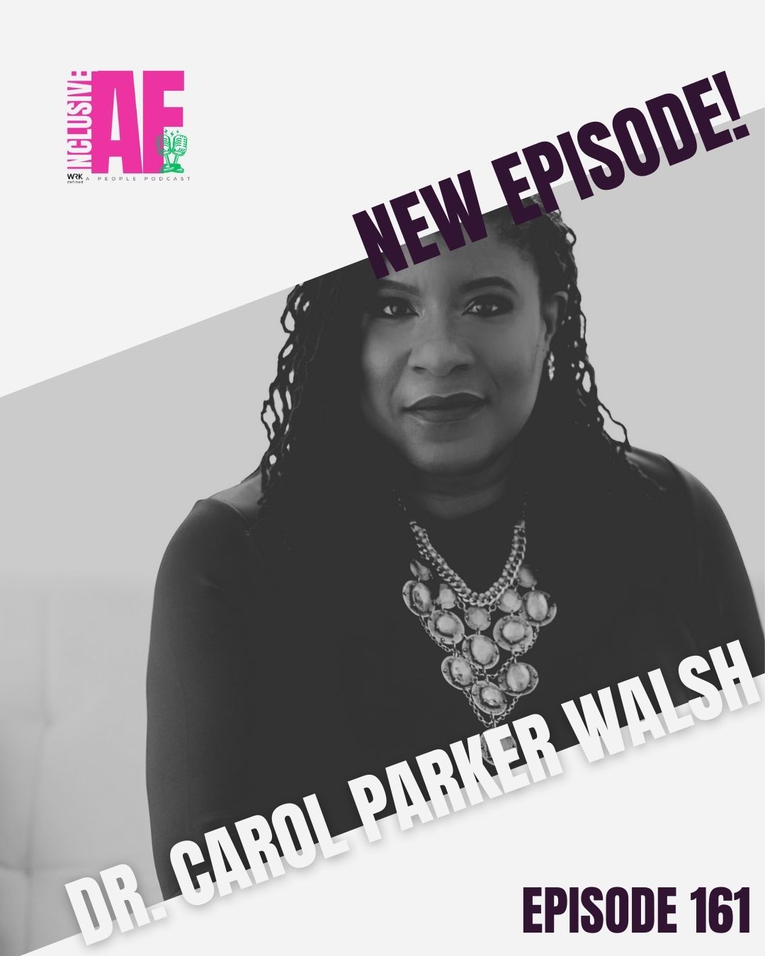 Navigating Uncertainty: Building Inclusive Cultures and Resilient Leaders w/ Dr. Carol Parker Walsh