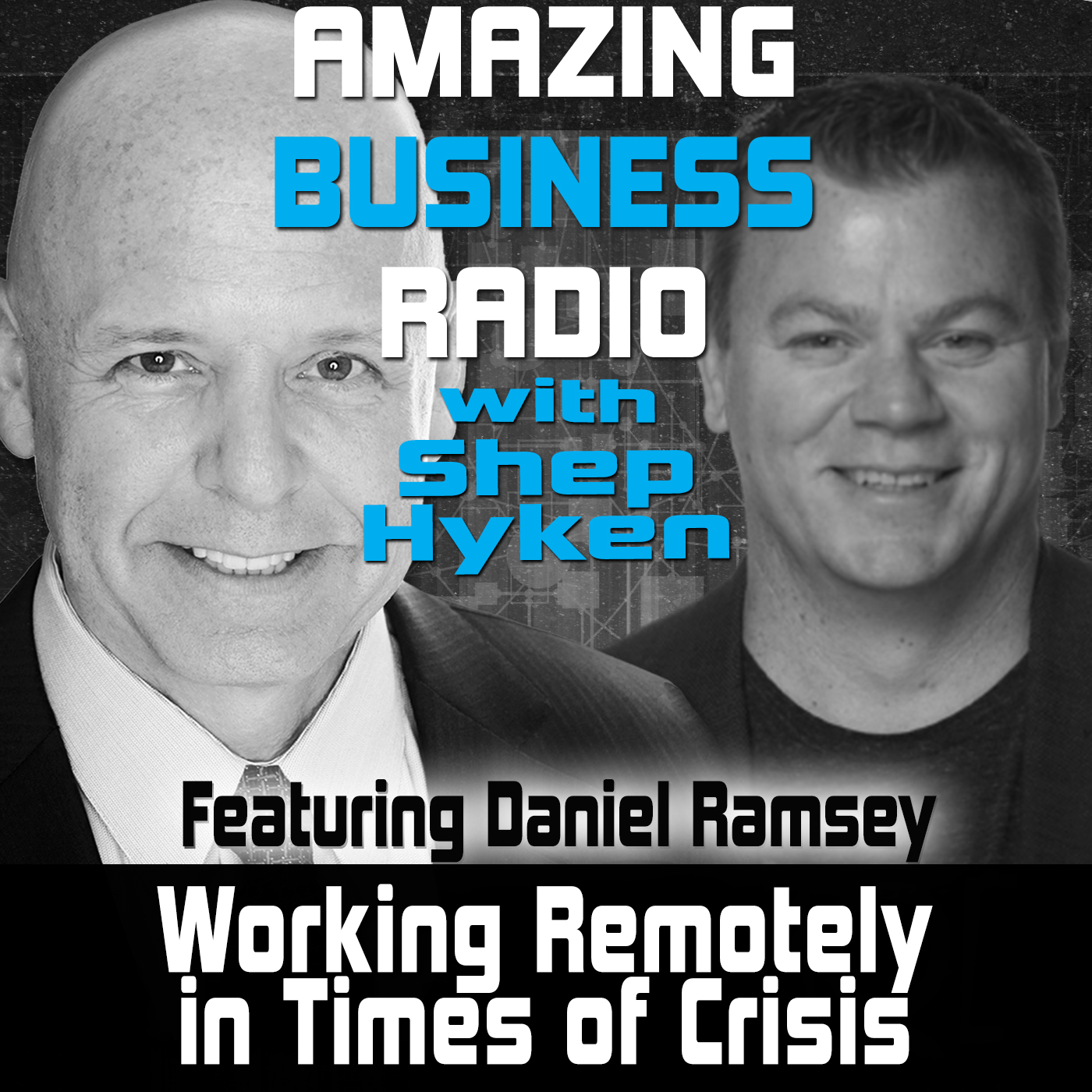 Working Remotely in Times of Crisis Featuring Daniel Ramsey