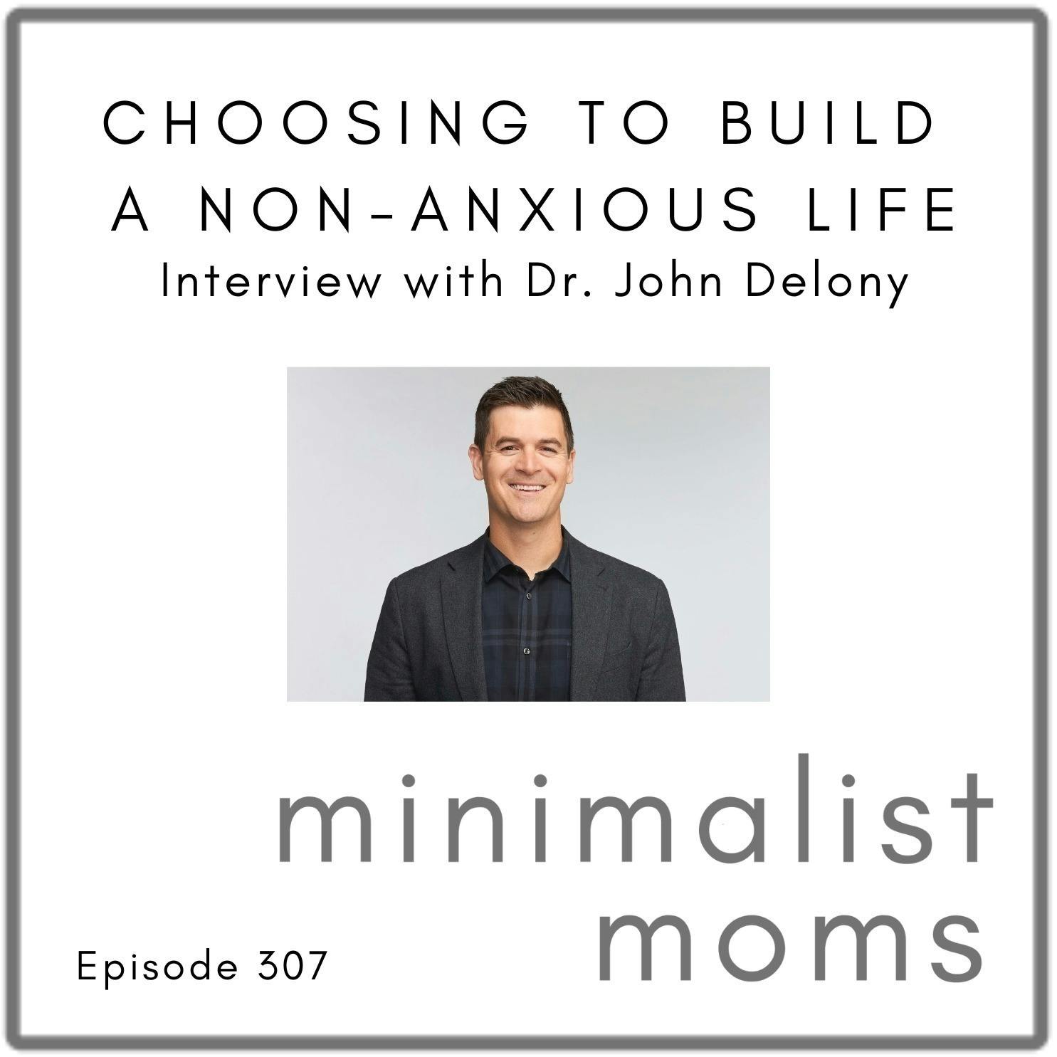 Choosing to Build a Non-Anxious Life with John Delony (EP307)