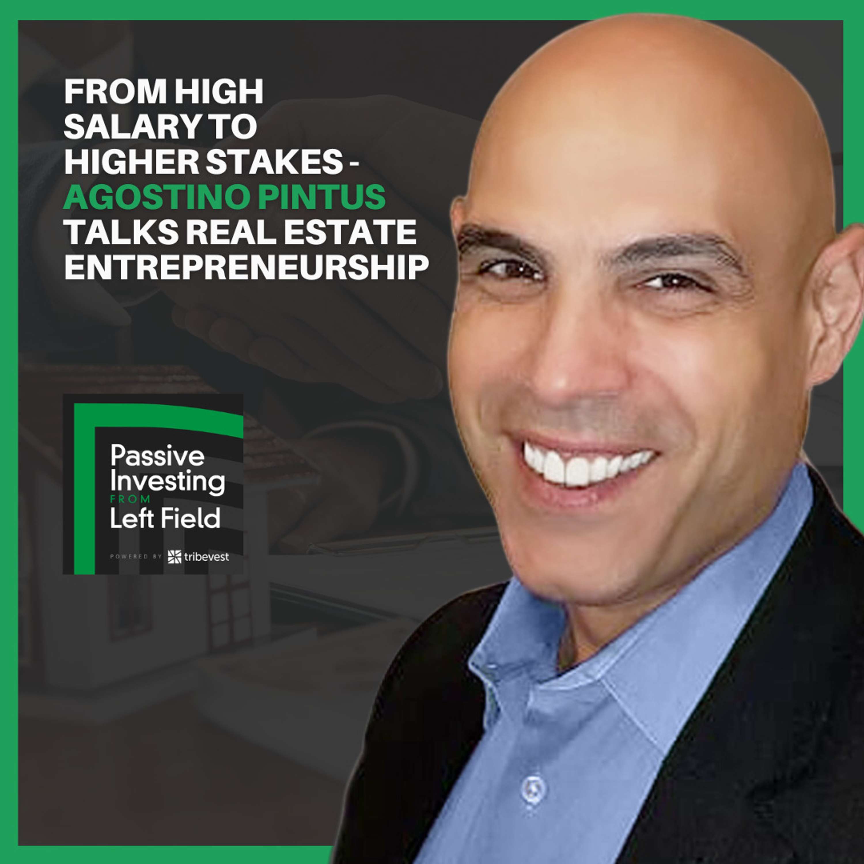 154: From High Salary to Higher Stakes - Agostino Pintus Talks Real Estate Entrepreneurship