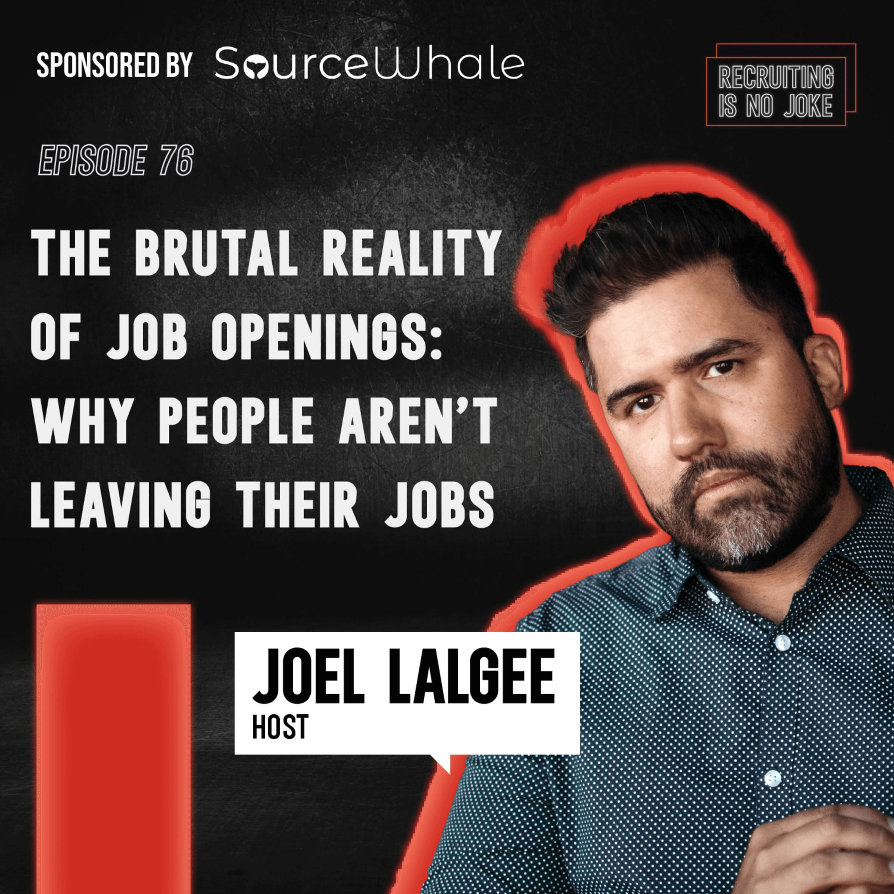 Episode 76: The Brutal Reality of Job Openings: Why People Aren't Leaving Their Jobs