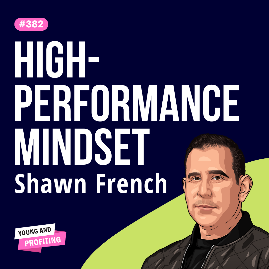 Shawn French: Conquer Fear and Self-Doubt to Build an Unstoppable Mindset | Human Behavior | E382