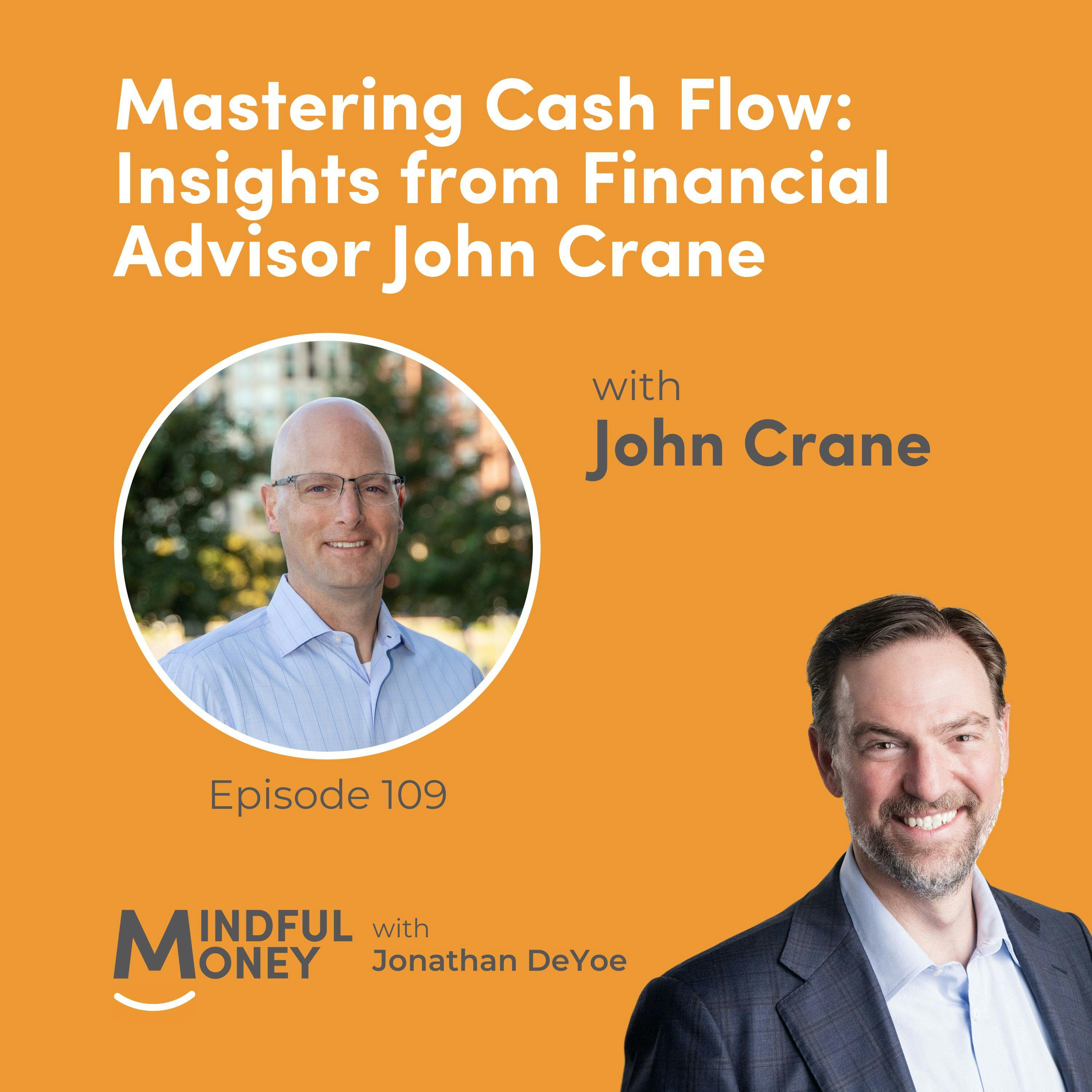 109: John Crane - Mastering Cash Flow: Insights from Financial Advisor John Crane 109: John Crane - Mastering Cash Flow: Insights from Financial Advisor John Crane