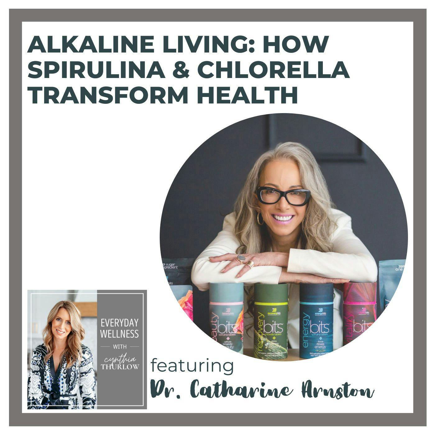 Ep. 399 Alkaline Living: How Spirulina & Chlorella Transform Health with Dr. Catharine Arnston
