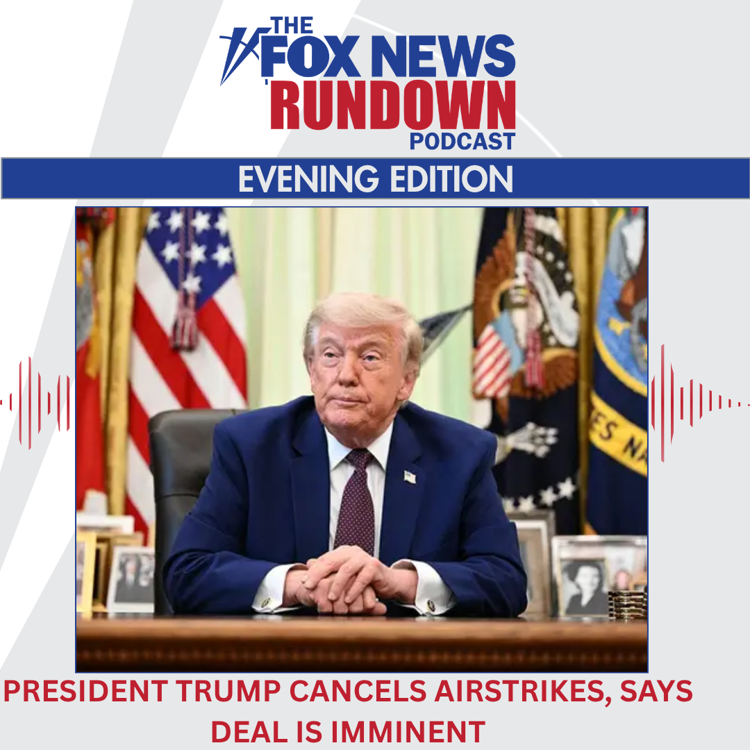 Evening Edition: President Trump Cancels Airstrikes, Says Deal Is Imminent