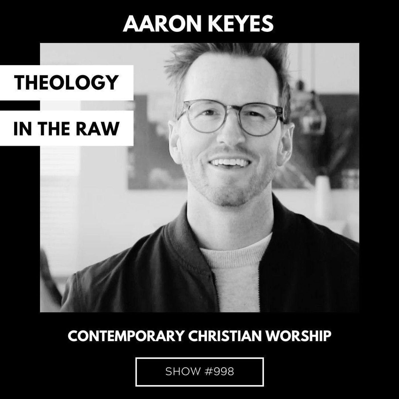 S9 Ep998: #998 - Contemporary Christian Worship: Is it Biblical or just Contemporary? Aaron Keyes