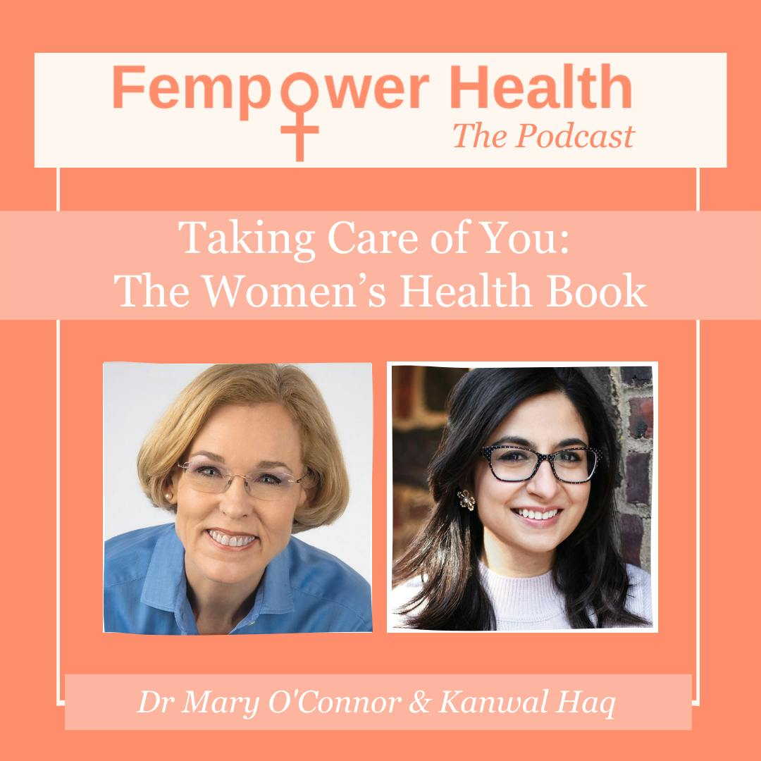 Taking Care of You: The Women’s Health Book | Dr. Mary O’Connor & Dr. Kanwal Haq