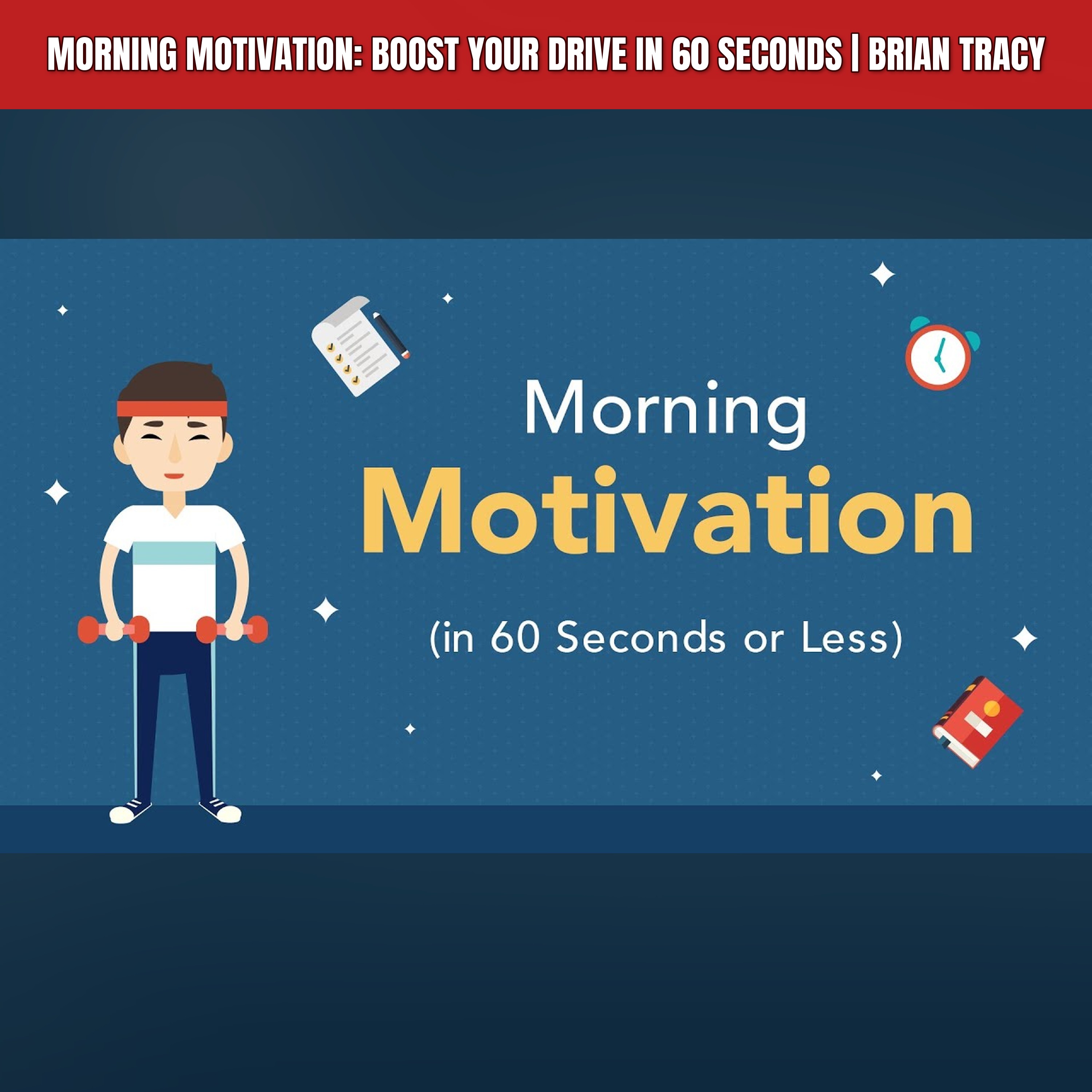 Morning Motivation: Boost Your Drive in 60 Seconds | Brian Tracy