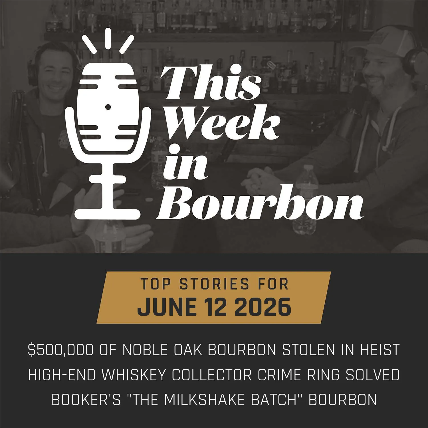 TWiB: $500,000 of Noble Oak bourbon stolen in heist, High-end whiskey collector crime ring solved, Booker's "The Milkshake Batch" Bourbon episode artwork