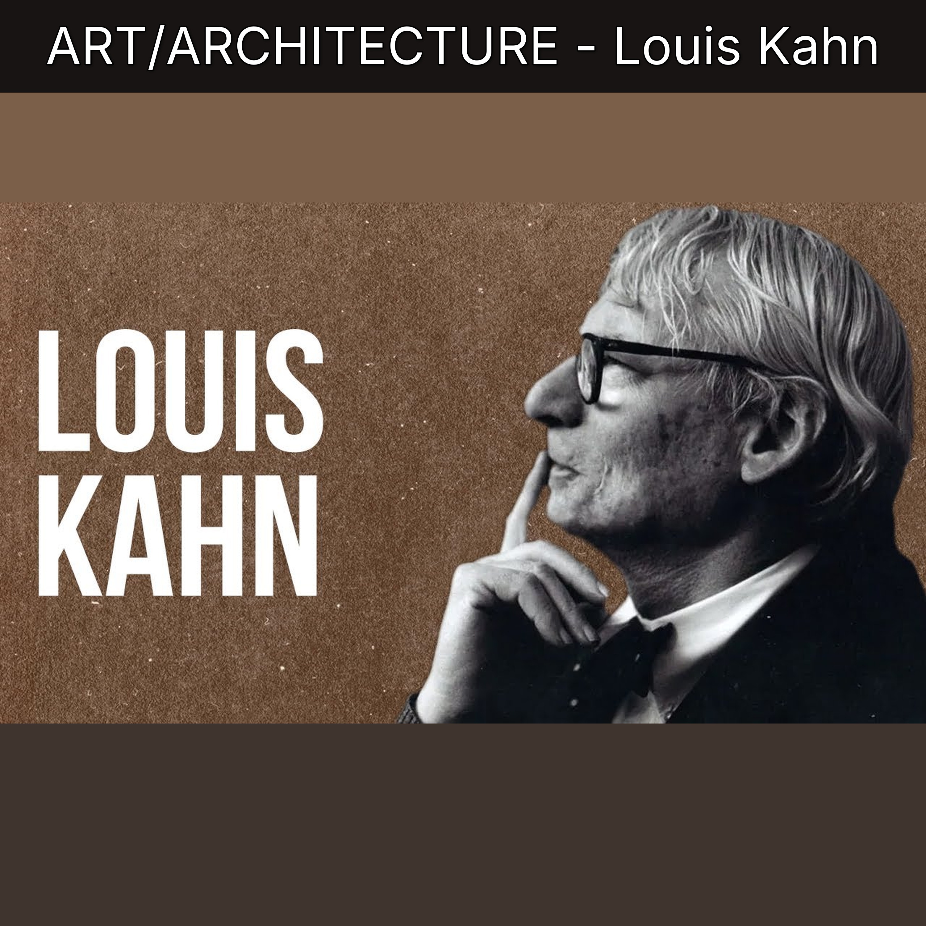 ART/ARCHITECTURE - Louis Kahn episode artwork