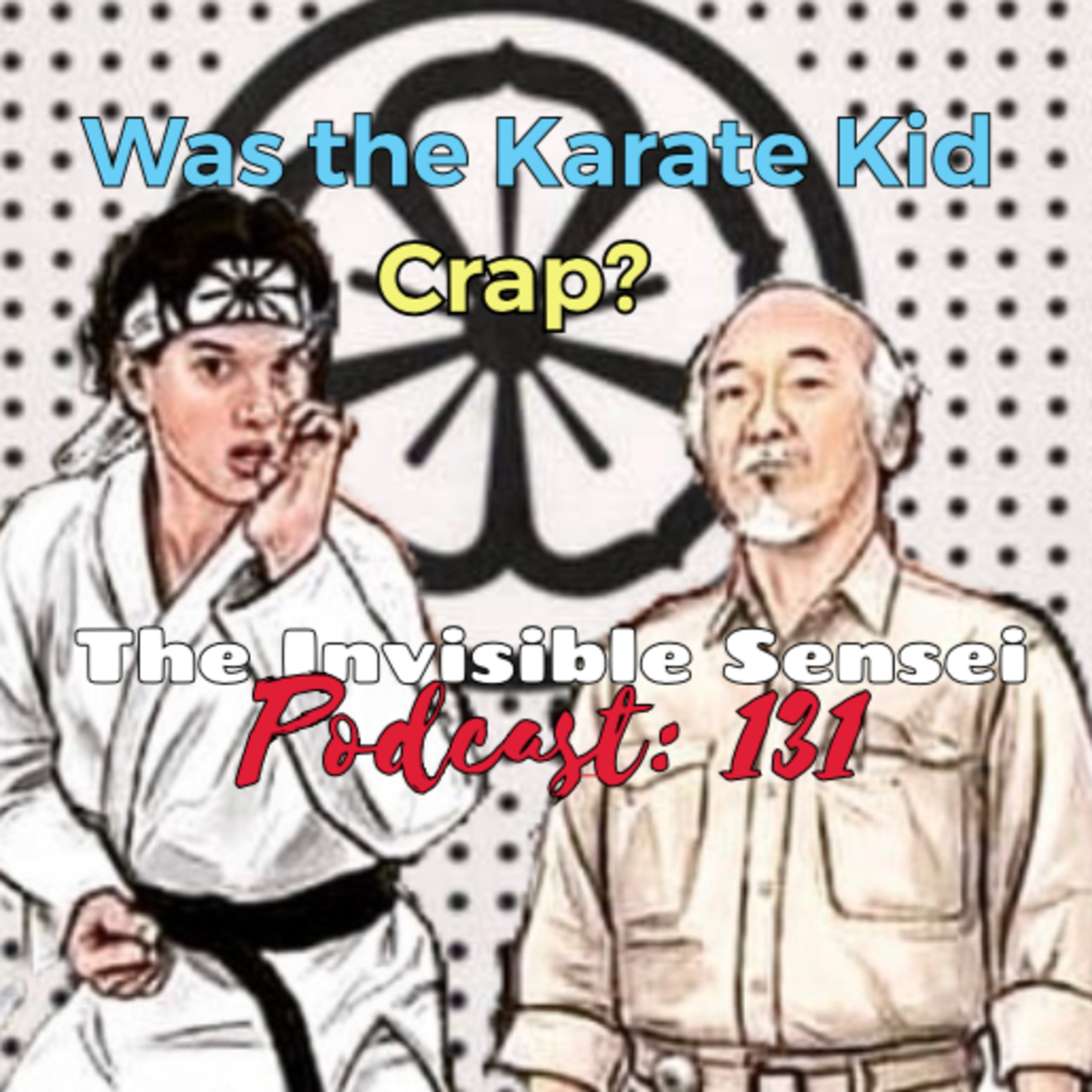 “Was the Karate Kid crap?” Ep: 131 episode artwork