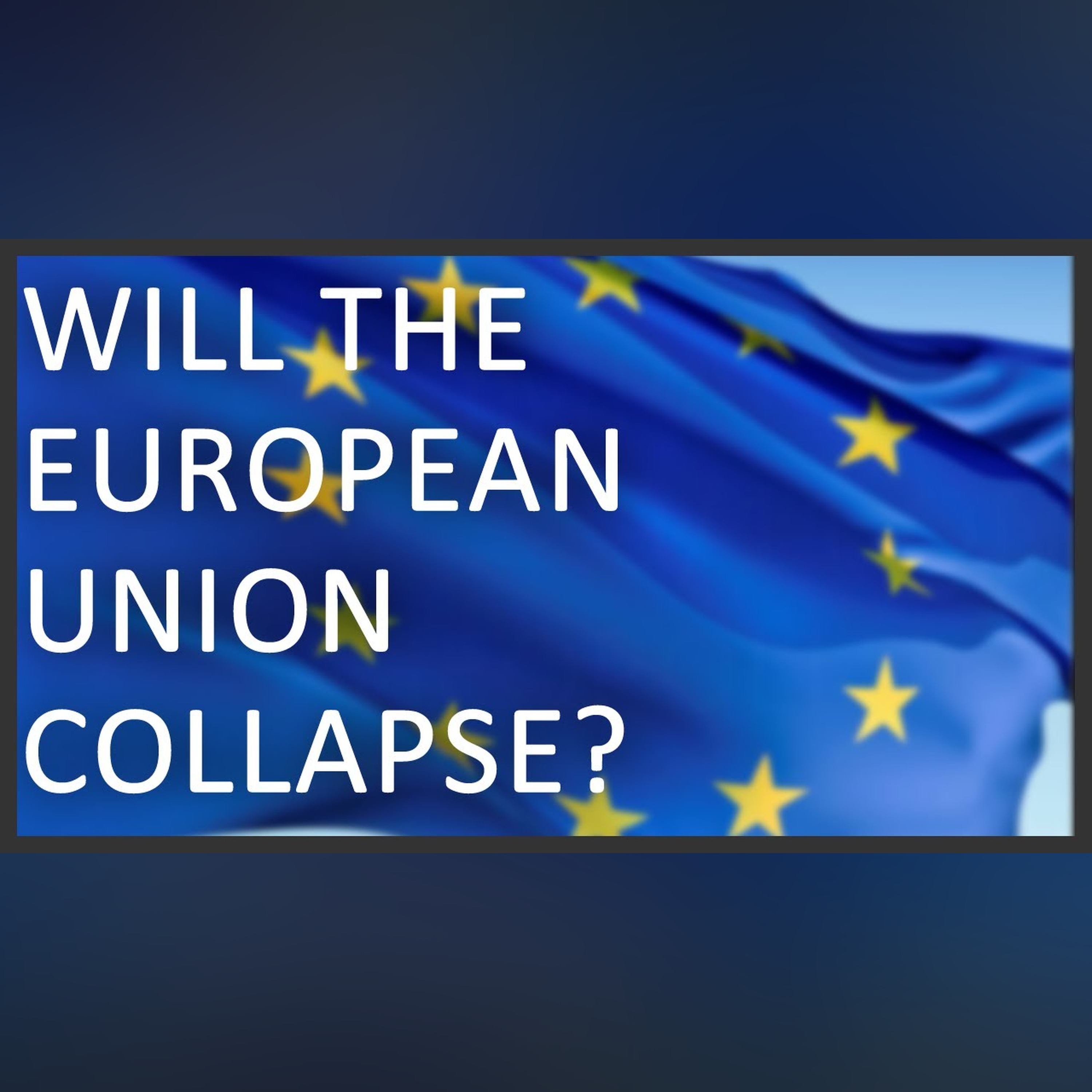 Will the European Union collapse? episode artwork