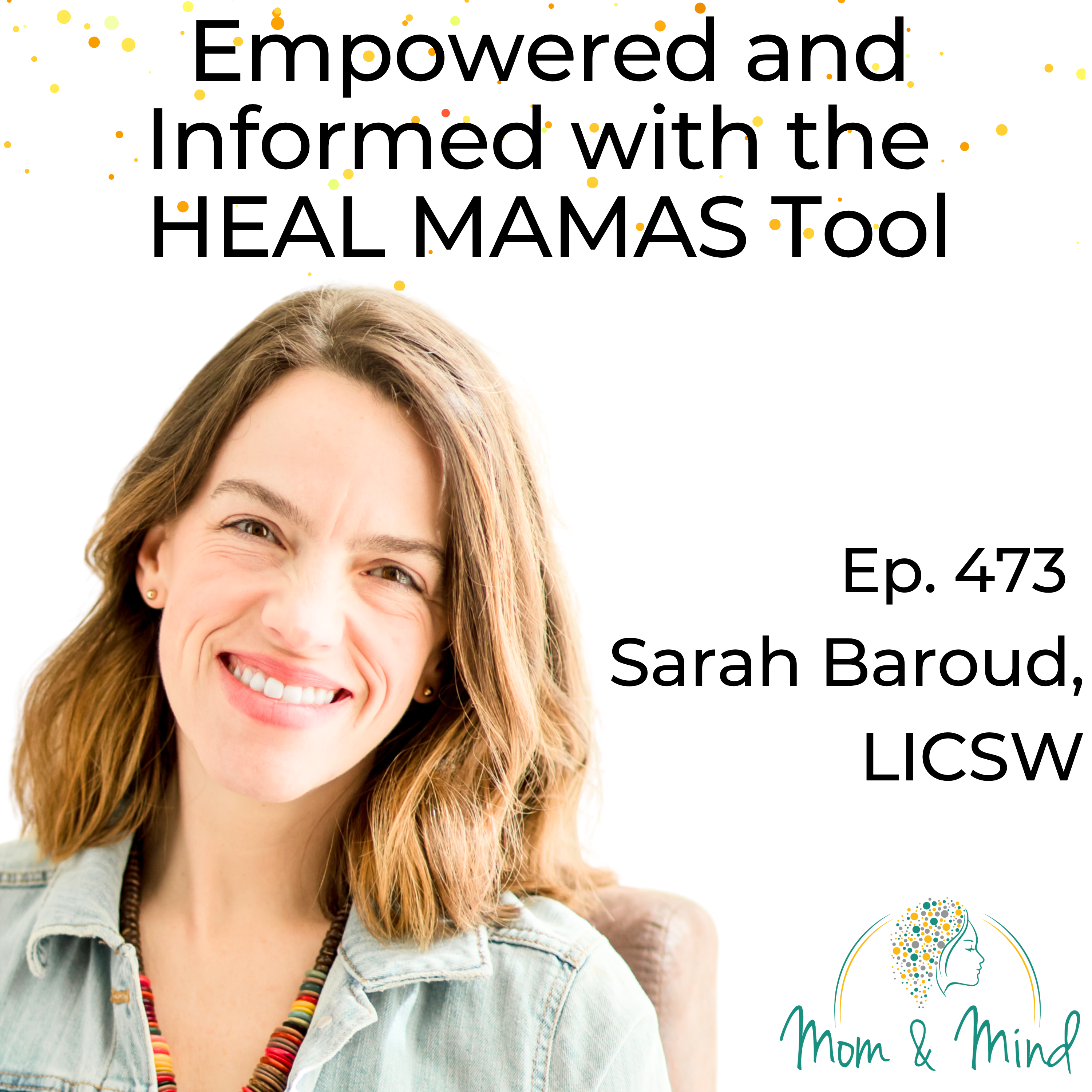 473: Empowered and Informed with the HEAL MAMAS Tool with Sarah Baroud, MSW, LICSW