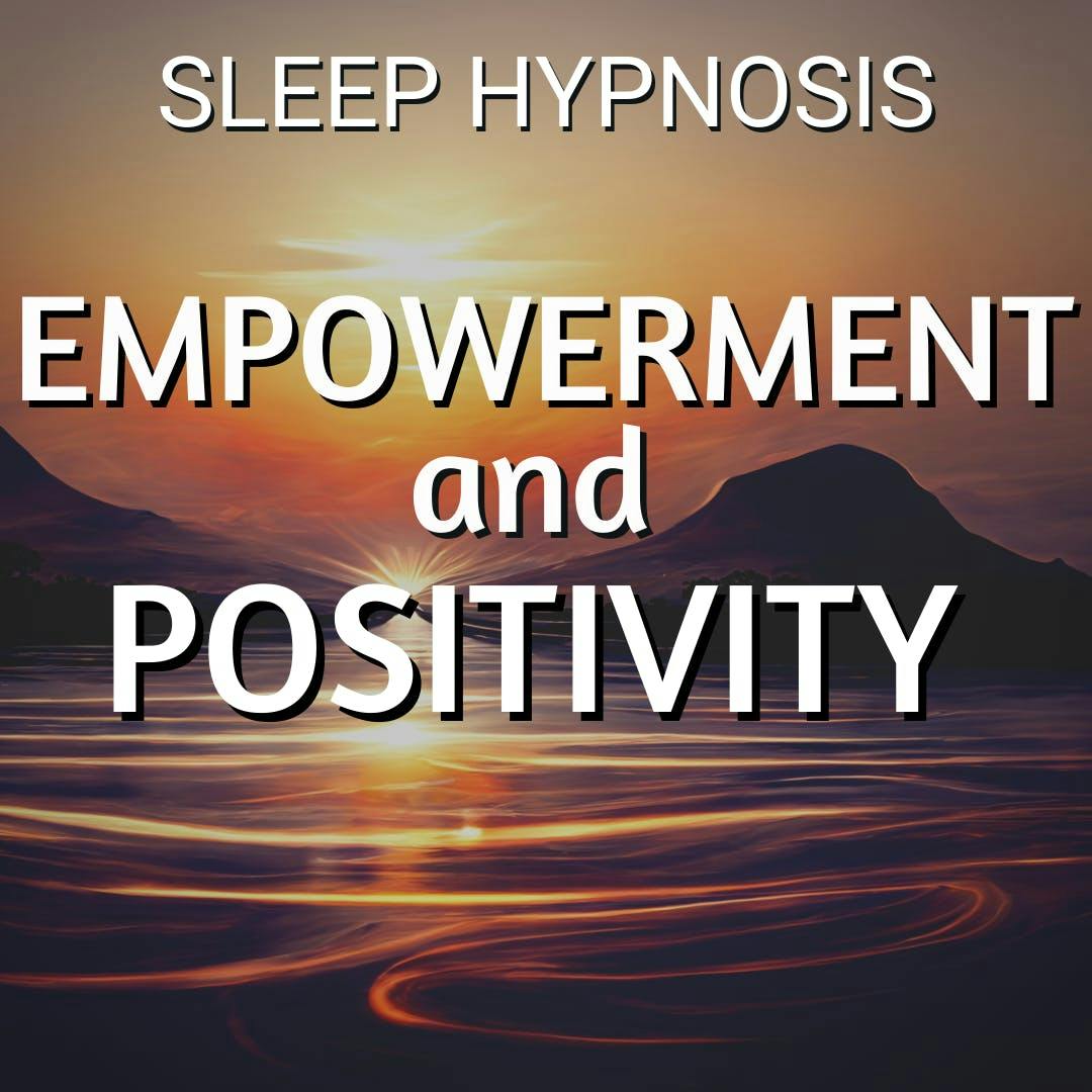 Sleep Hypnosis to Empower Positive Changes in Your Life