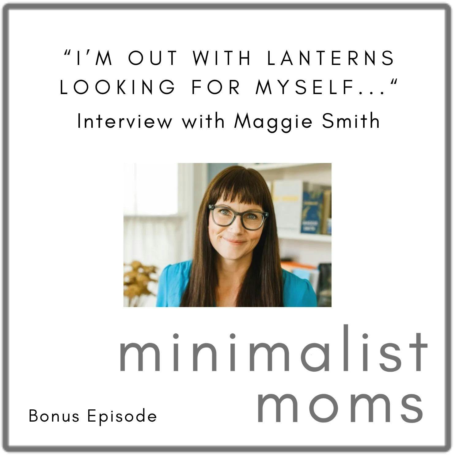 “I Am Out With Lanterns Looking For Myself” with Maggie Smith (Bonus Episode)