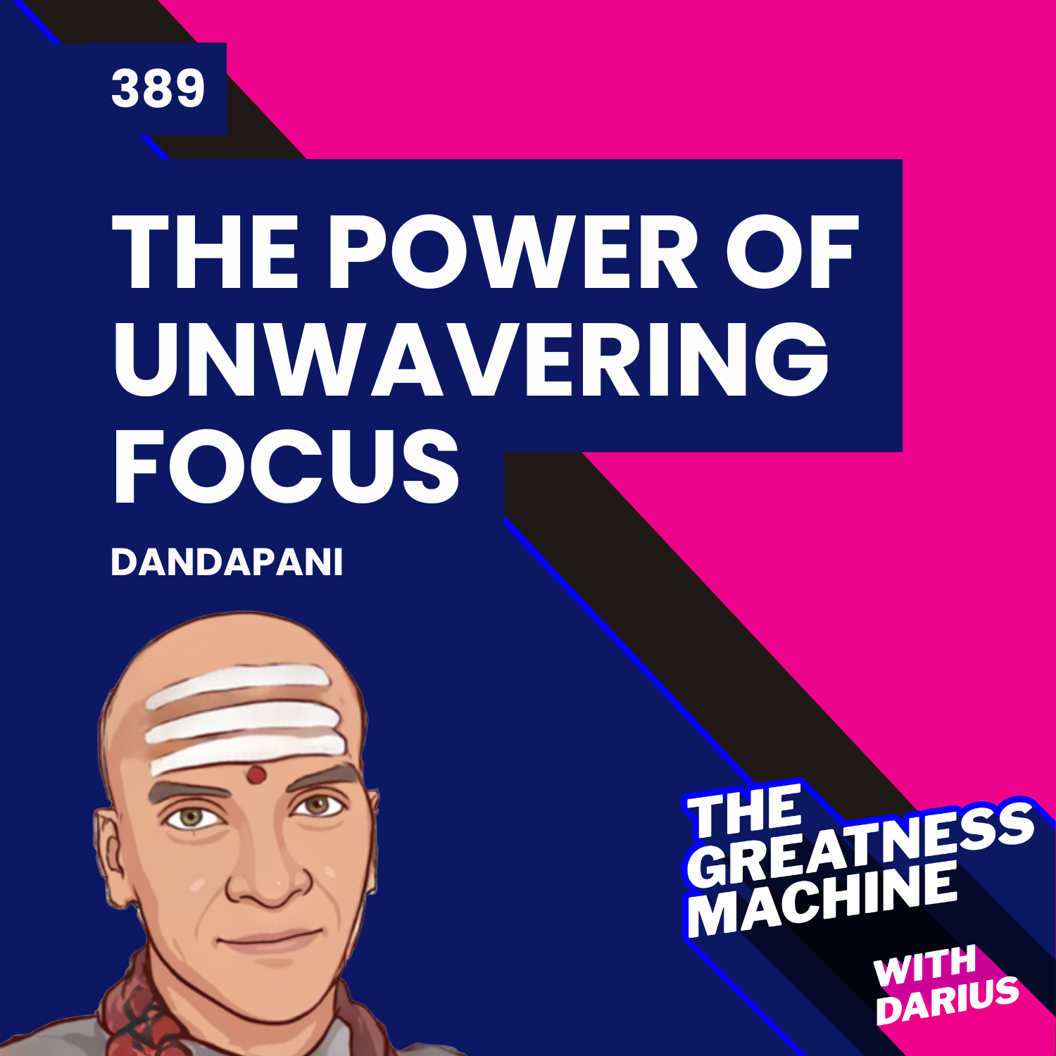 389 | Dandapani | The Power of Unwavering Focus