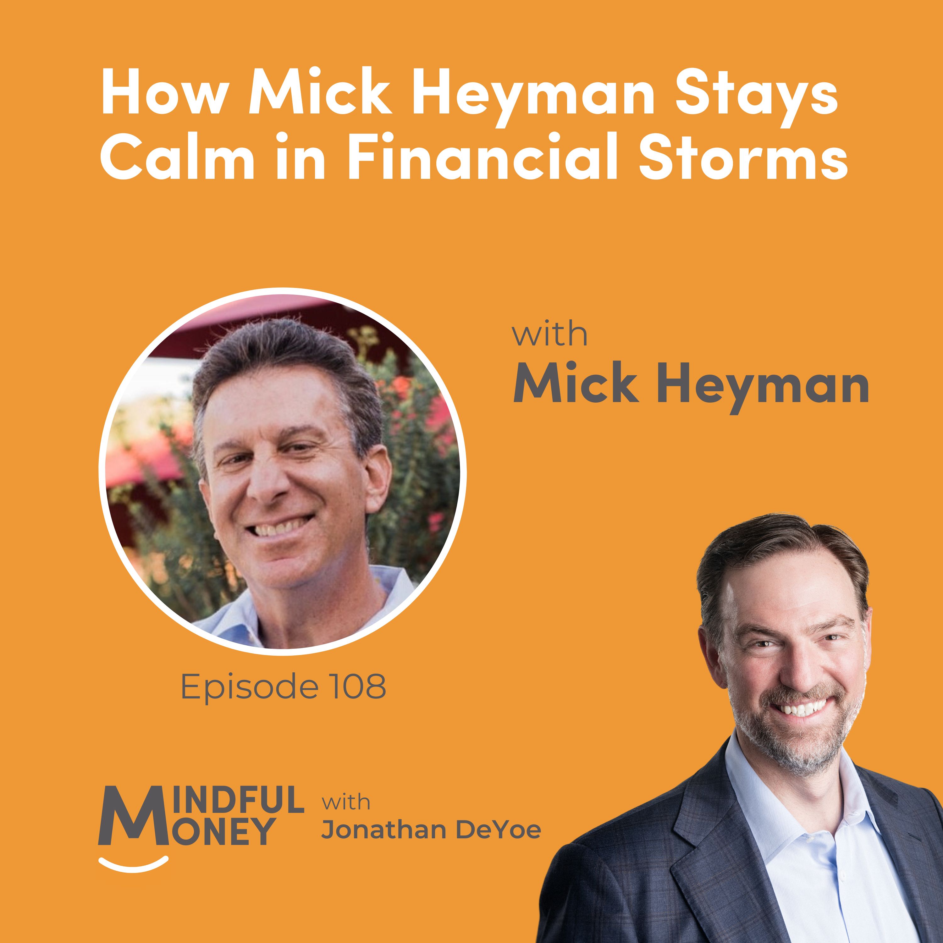 108: Mick Heyman - How Mick Heyman Stays Calm in Financial Storms