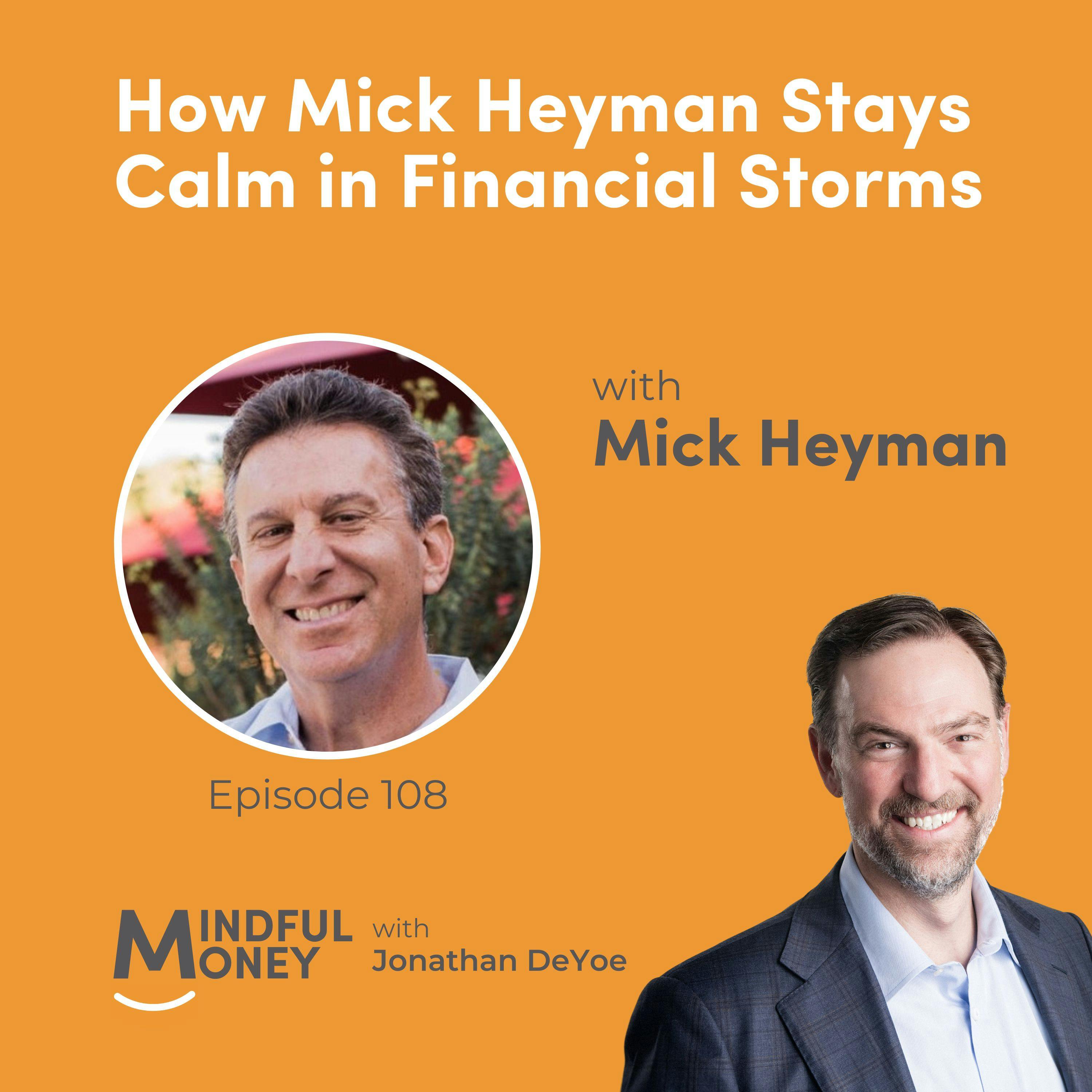 108: Mick Heyman - How Mick Heyman Stays Calm in Financial Storms 108: Mick Heyman - How Mick Heyman Stays Calm in Financial Storms