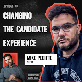 Episode 75: Changing the Candidate Experience with Mike Peditto