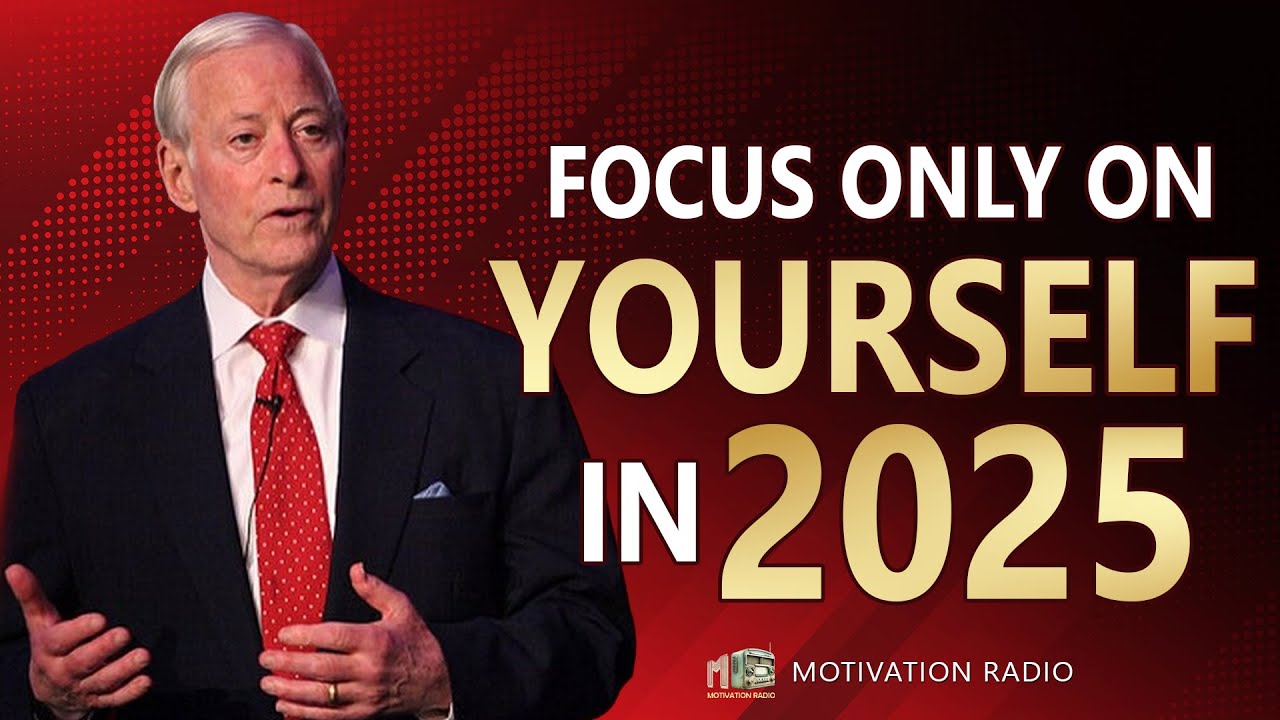 FOCUS ONLY ON YOURSELF IN 2025 | Powerful Speech By Brian Tracy