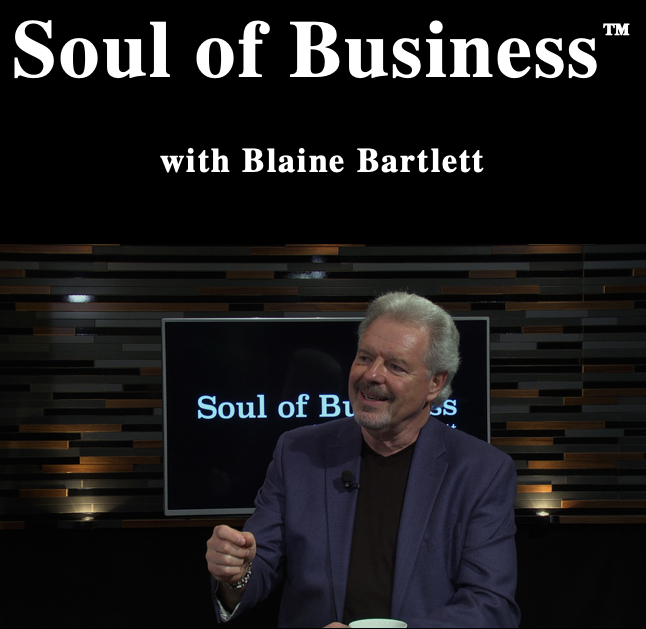 Soul of Business with Blaine Bartlett