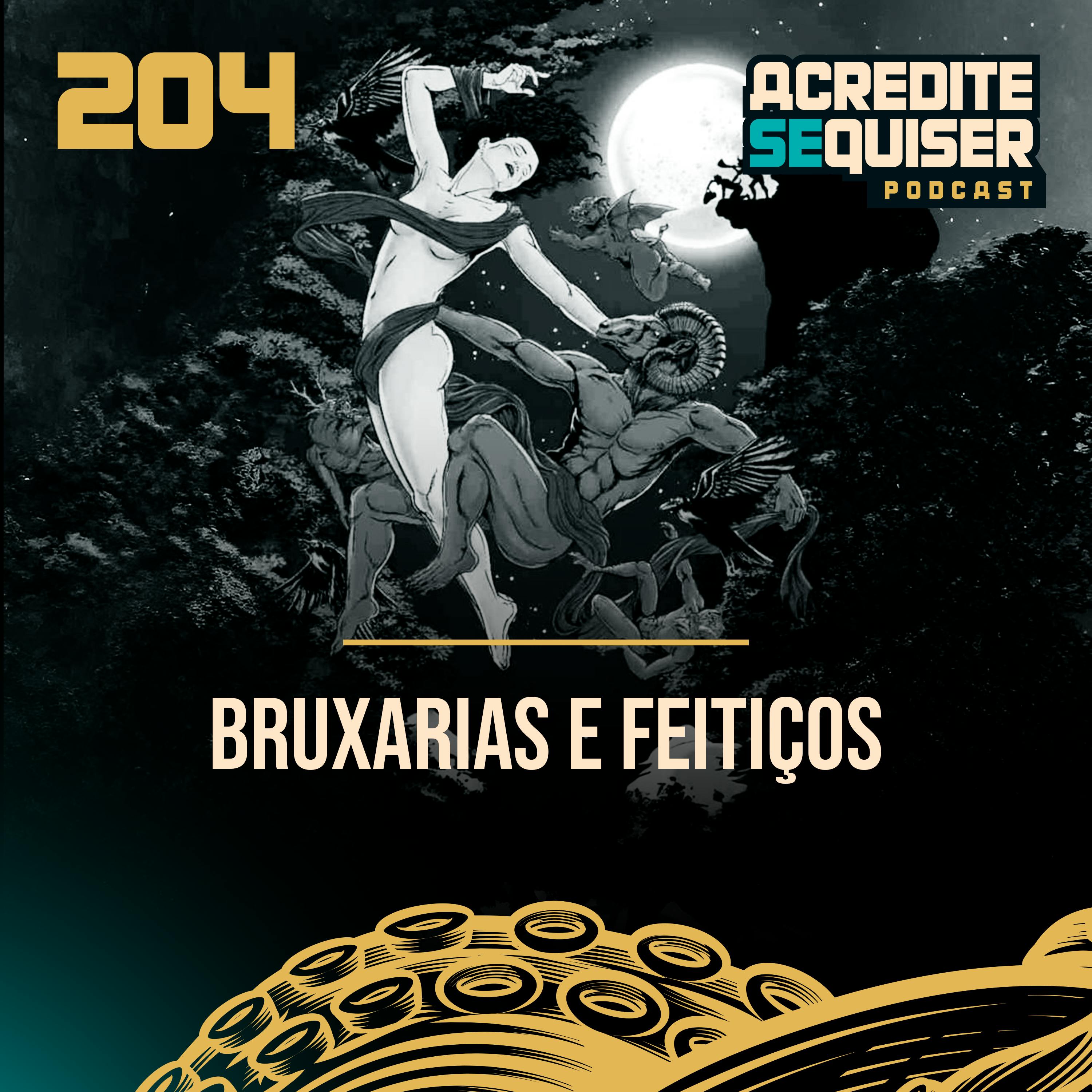 204 - Bruxarias e Feitiços 204 - Bruxarias e Feitiços