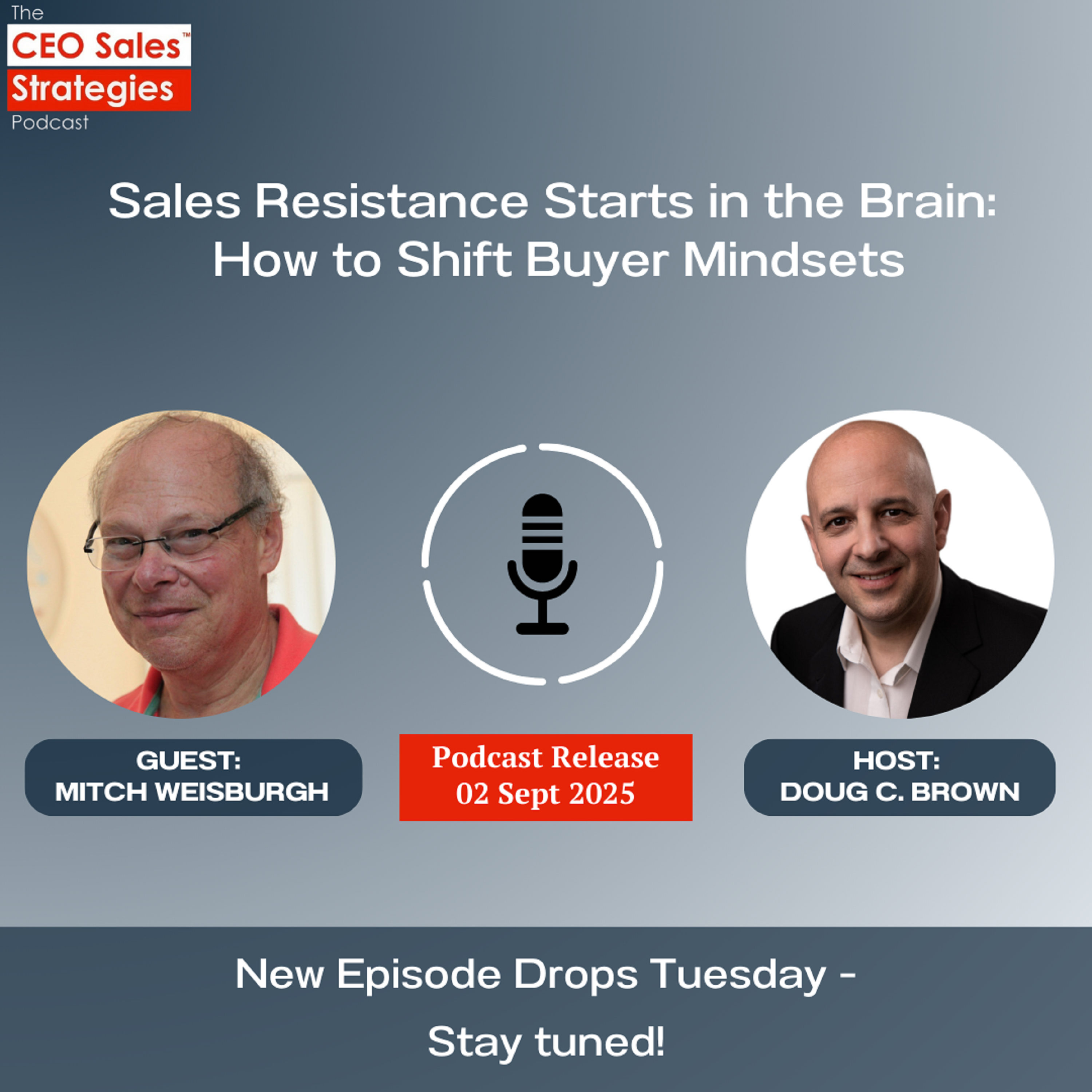Sales Resistance Starts in the Brain: How to Shift Buyer Mindsets [Episode 201]