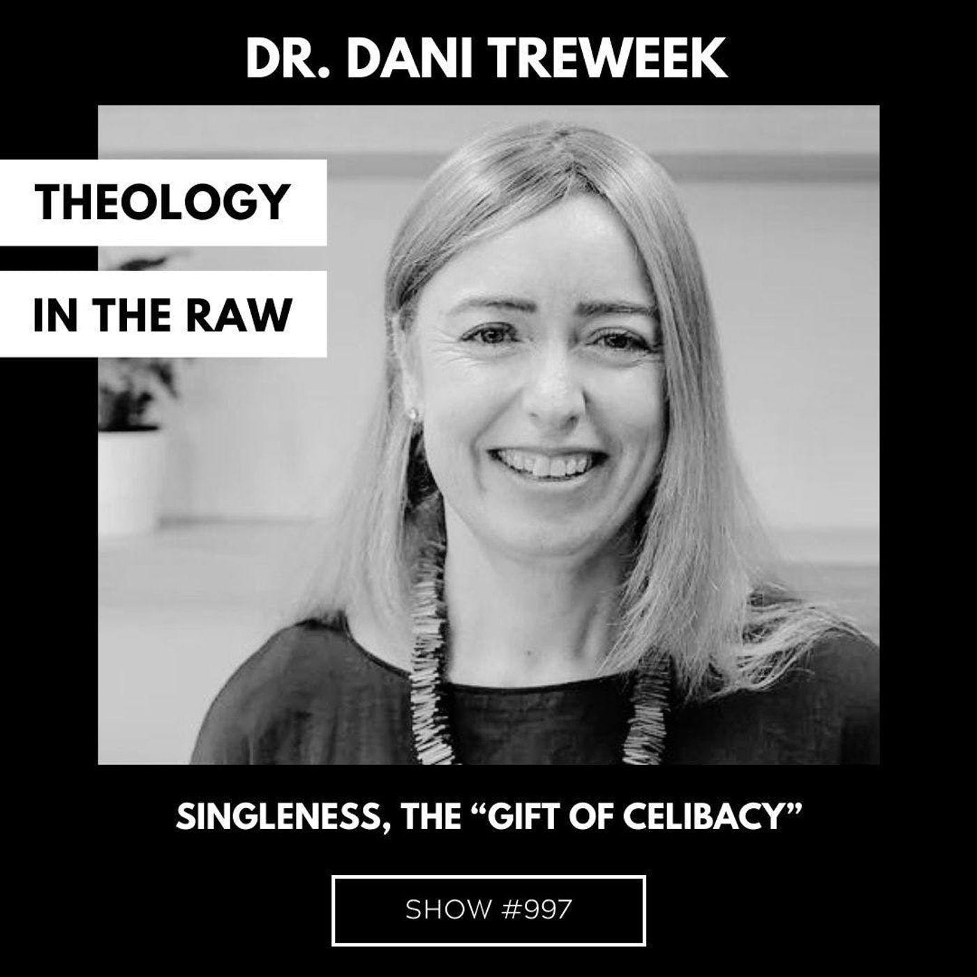 S9 Ep997: #997 - Singleness, the “Gift of Celibacy,” and Healthy Complementarianism: Dr. Dani Treweek