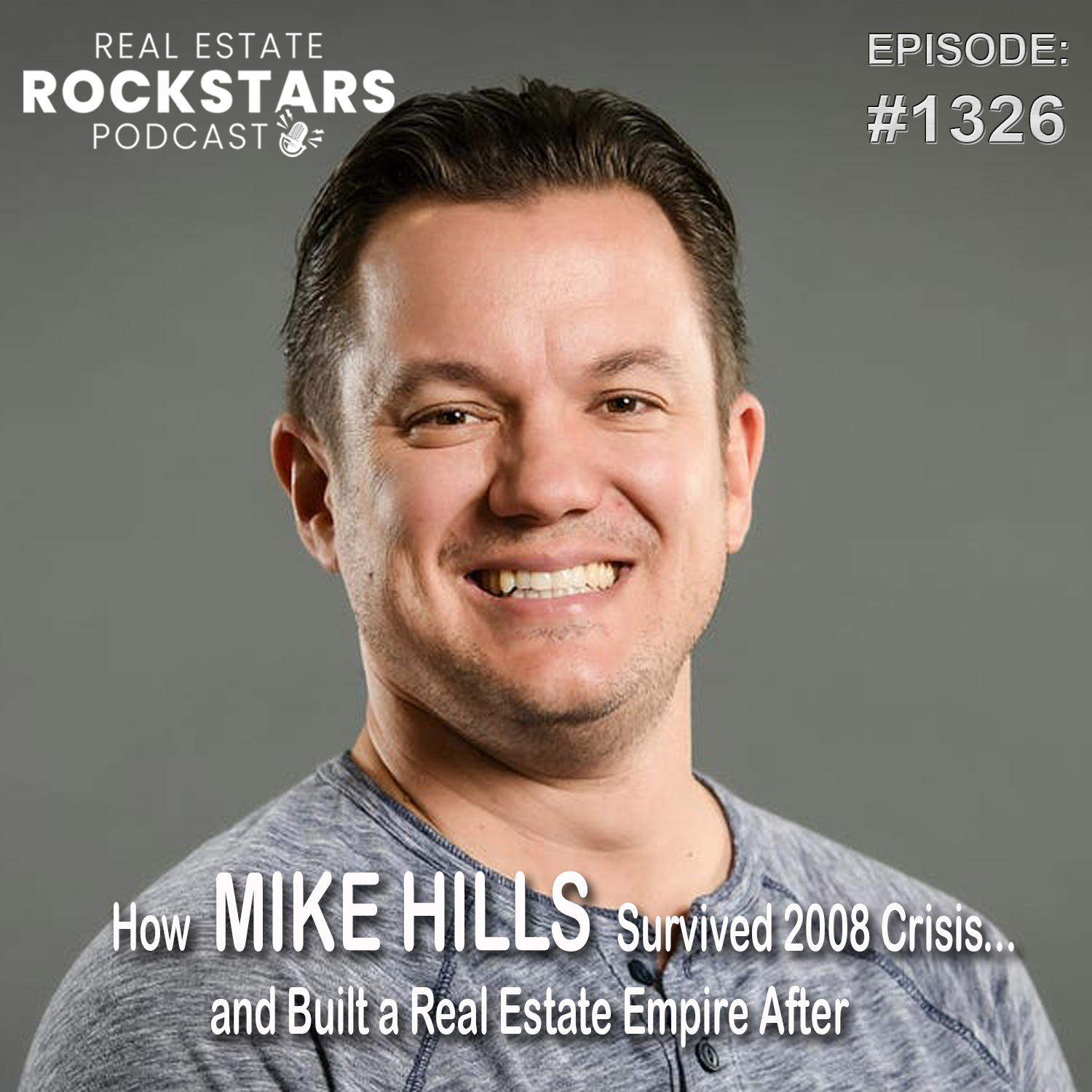 1326: How Mike Hills Survived 2008 Crisis... and Built a Real Estate Empire After