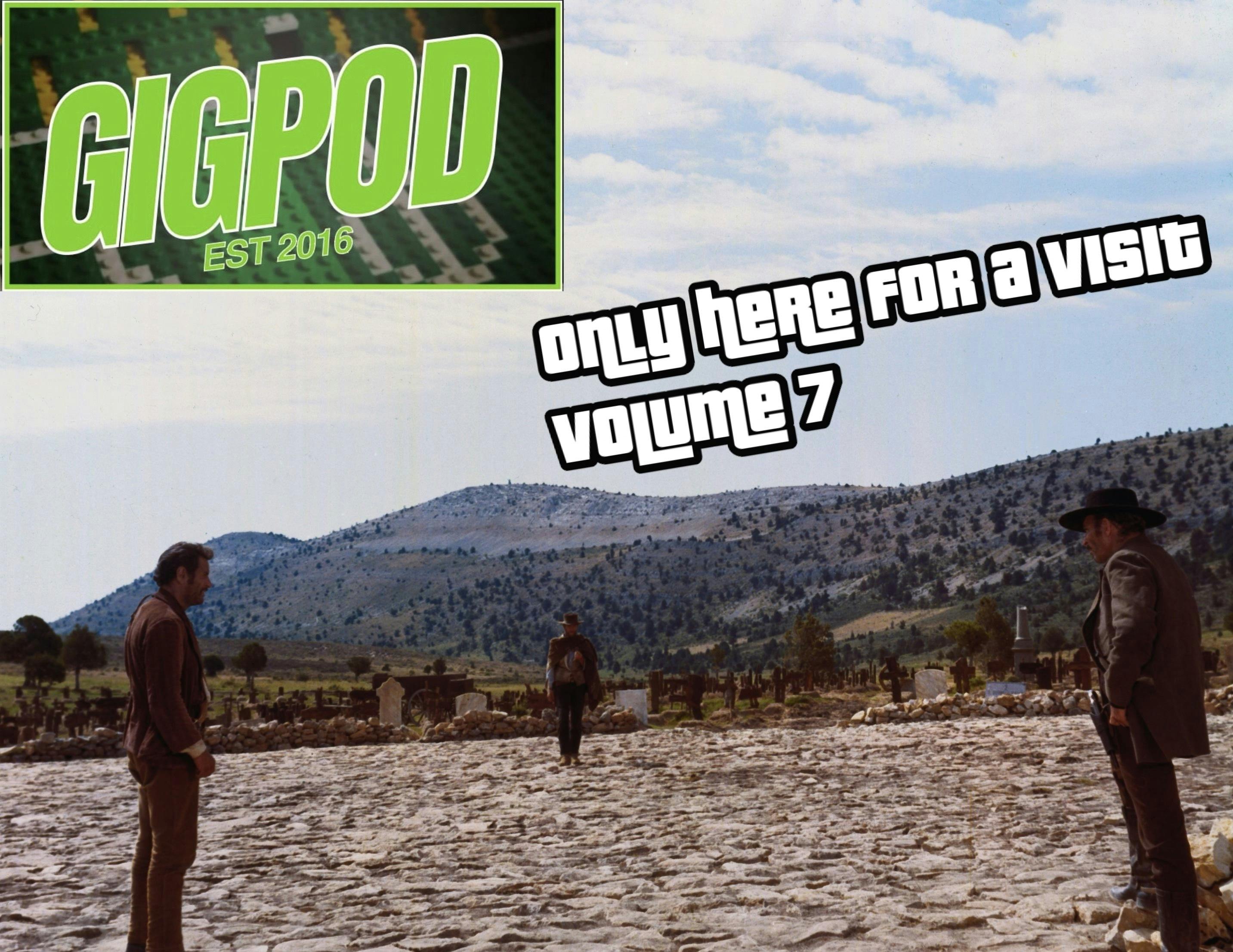 GIGPOD - ONLY HERE FOR A VISIT - VOL 7