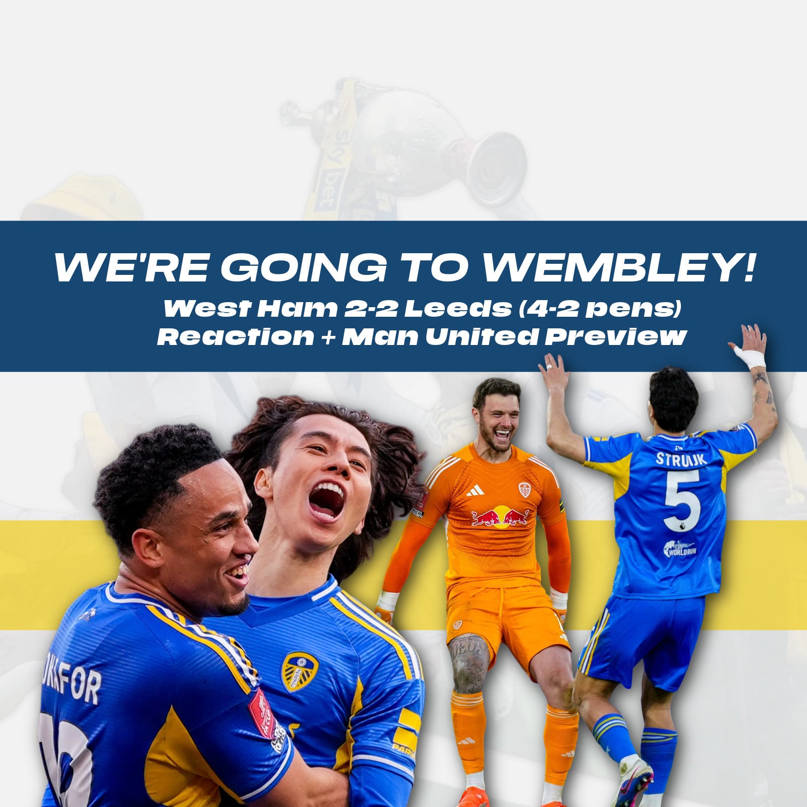 WE'RE GOING TO WEMBLEY! West Ham 2-2 Leeds (4-2 pens) Reaction + Man United Preview