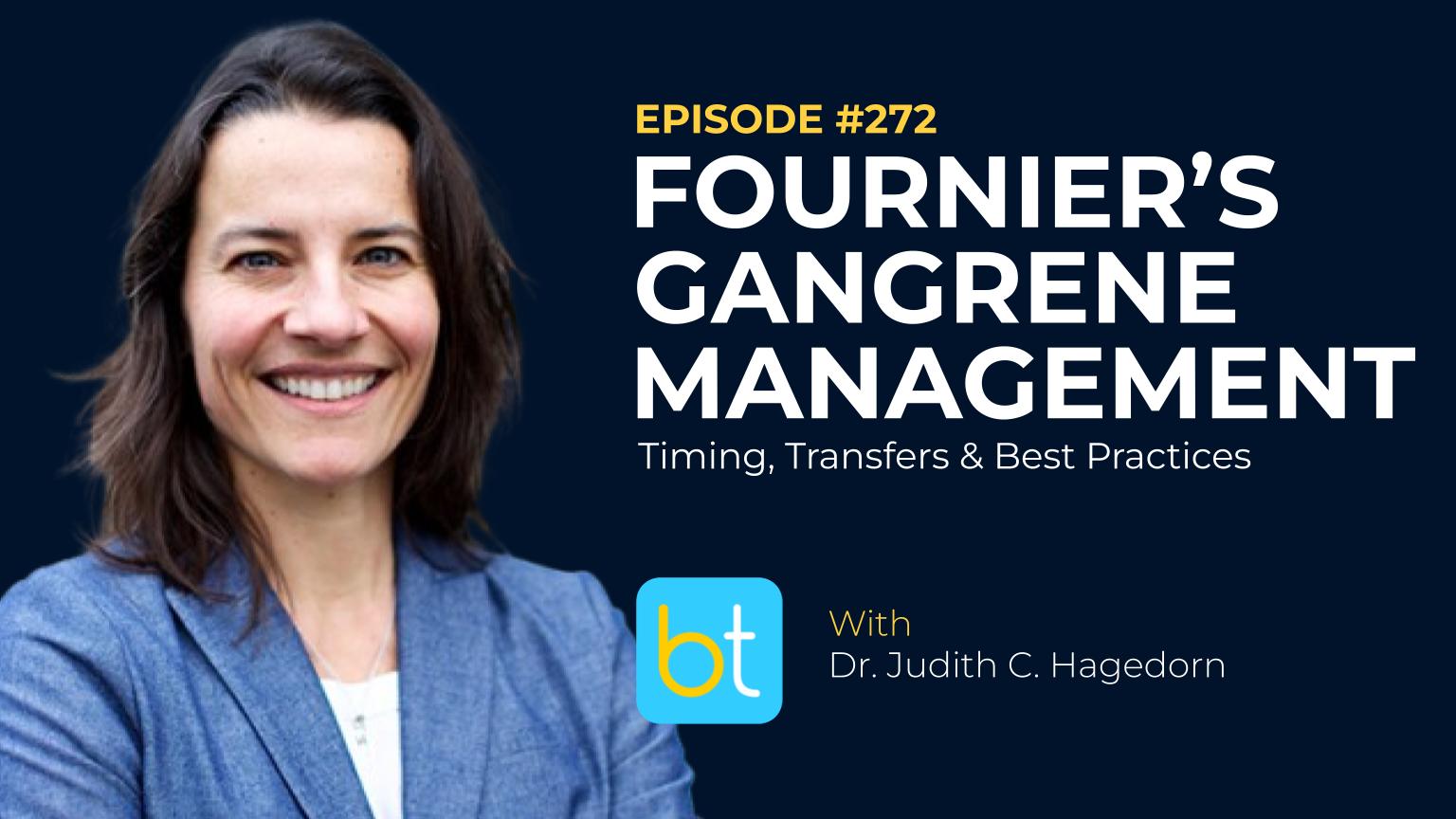 Ep. 272 Fournier's Gangrene Management: Timing, Transfers & Best Practices with Dr. Judith C. Hagedorn