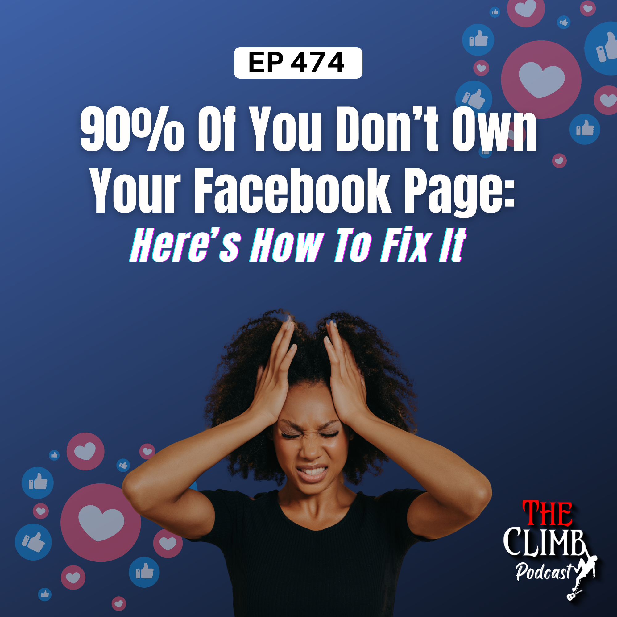 Ep 474: 90% Of You Don't Own Your Facebook Page - Here's How To Fix It!